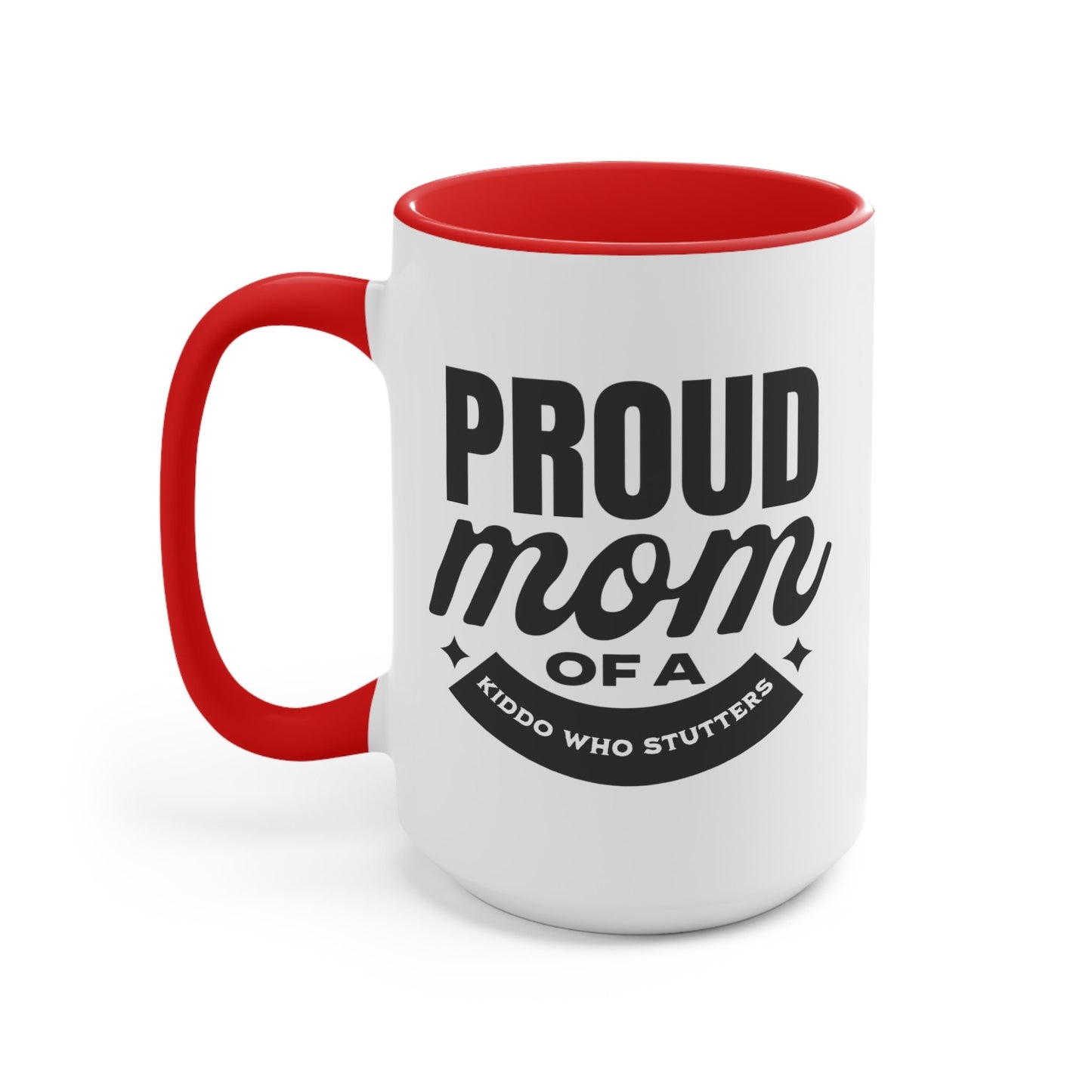 Proud Mom of a Kiddo Who Stutters, 15oz Two-Tone Mug