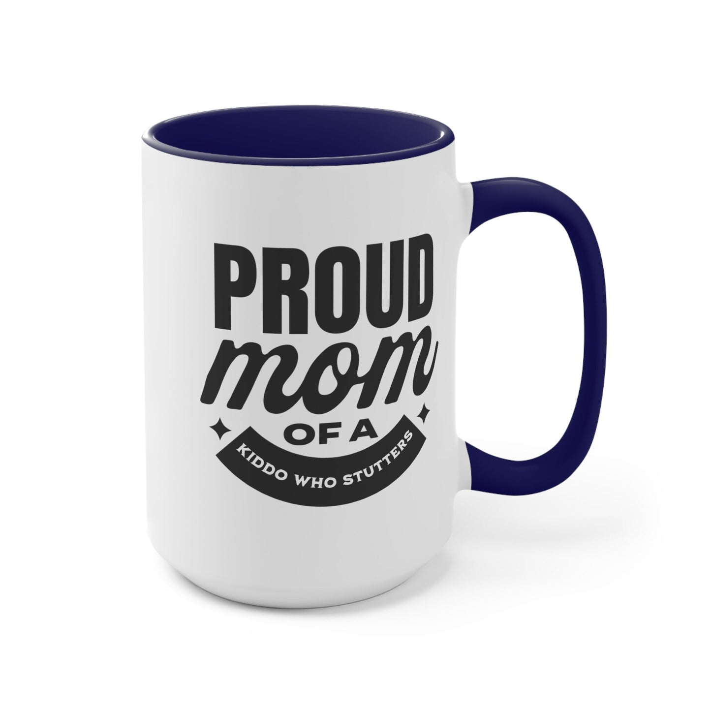 Proud Mom of a Kiddo Who Stutters, 15oz Two-Tone Mug