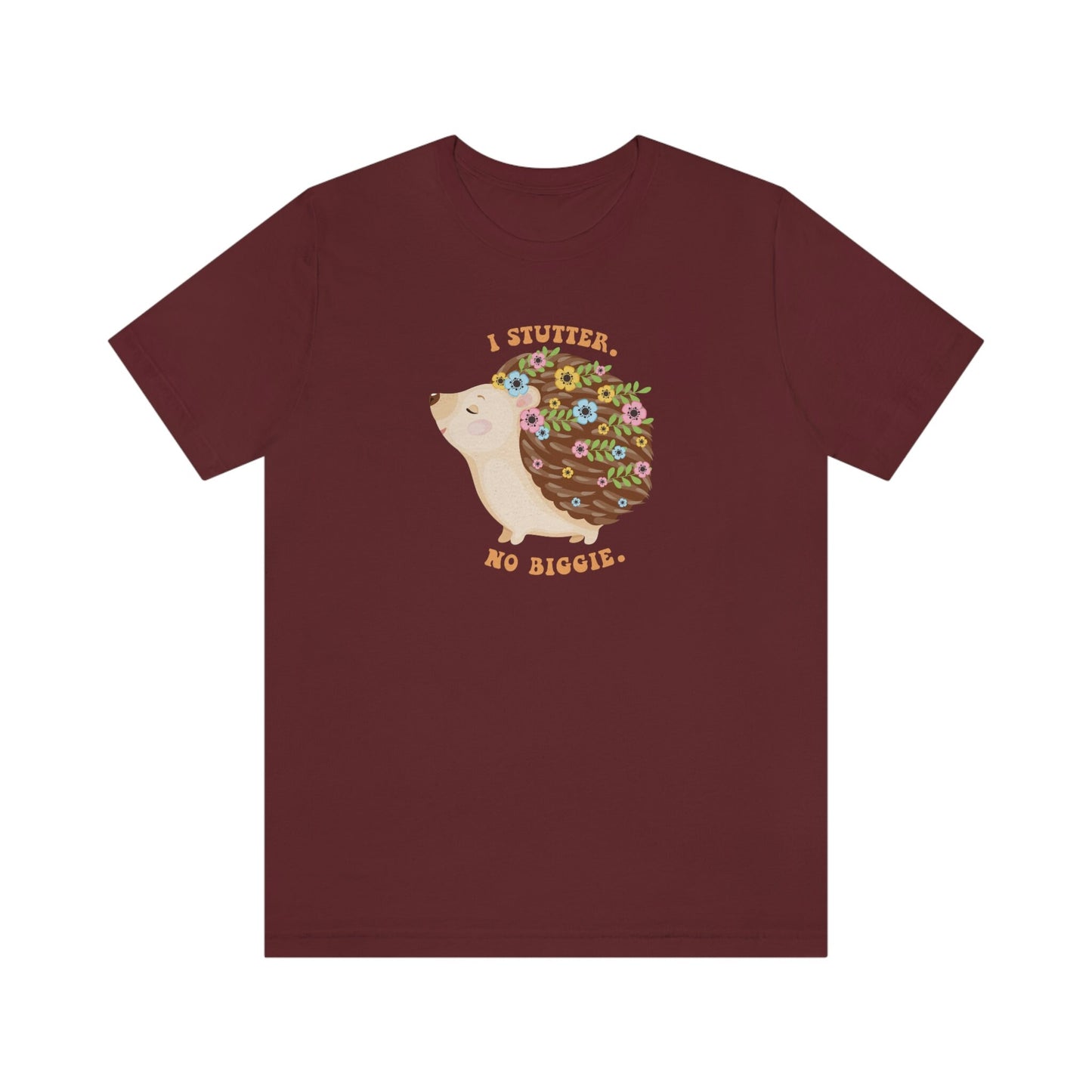 Hedgehog I Stutter No Biggie Unisex T-Shirt