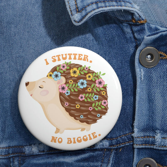 Stuttering Hedgehog Pin Button 1.25" 2.25" or 3"