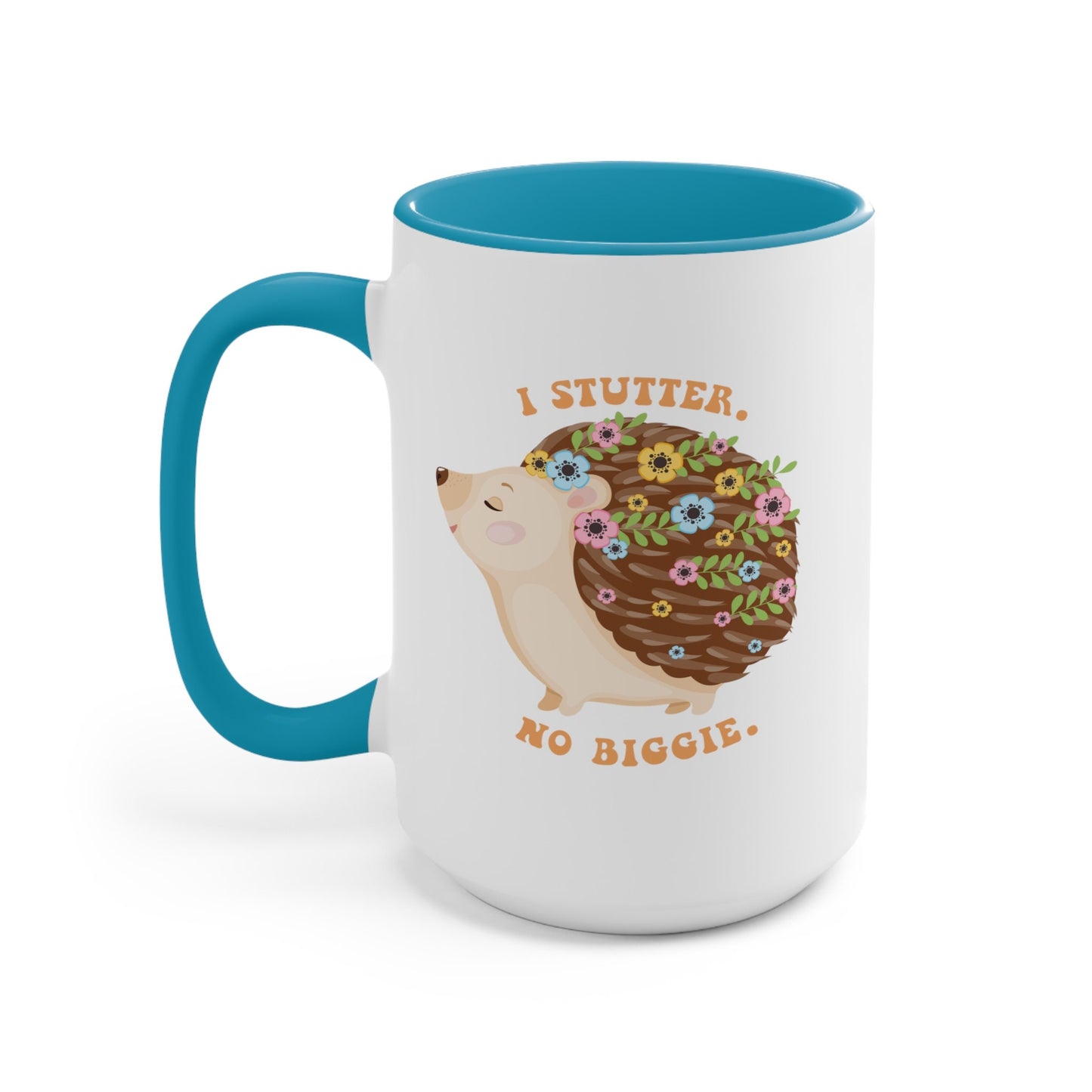 I Stutter. No Biggie. Hedgehog 15oz Mug