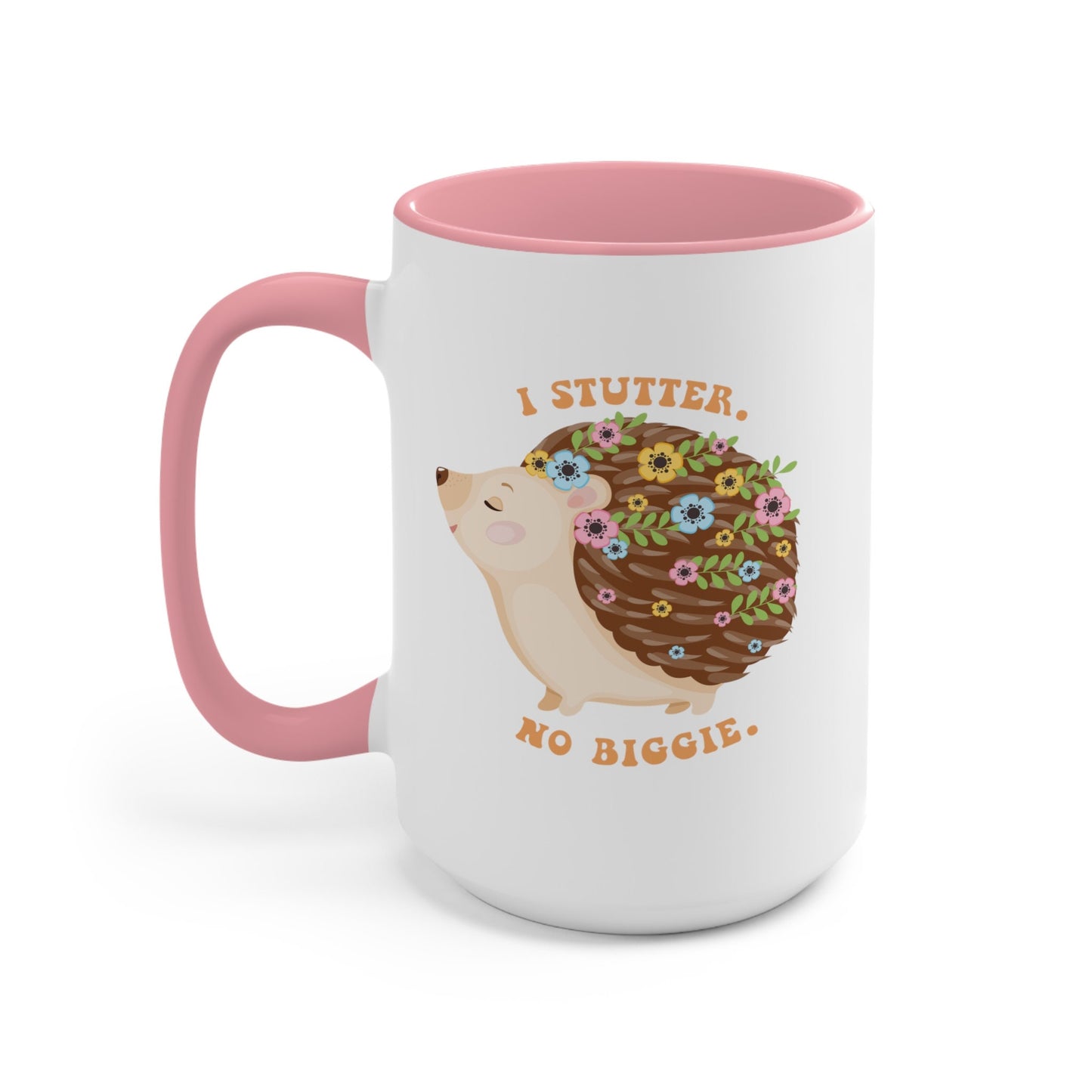 I Stutter. No Biggie. Hedgehog 15oz Mug