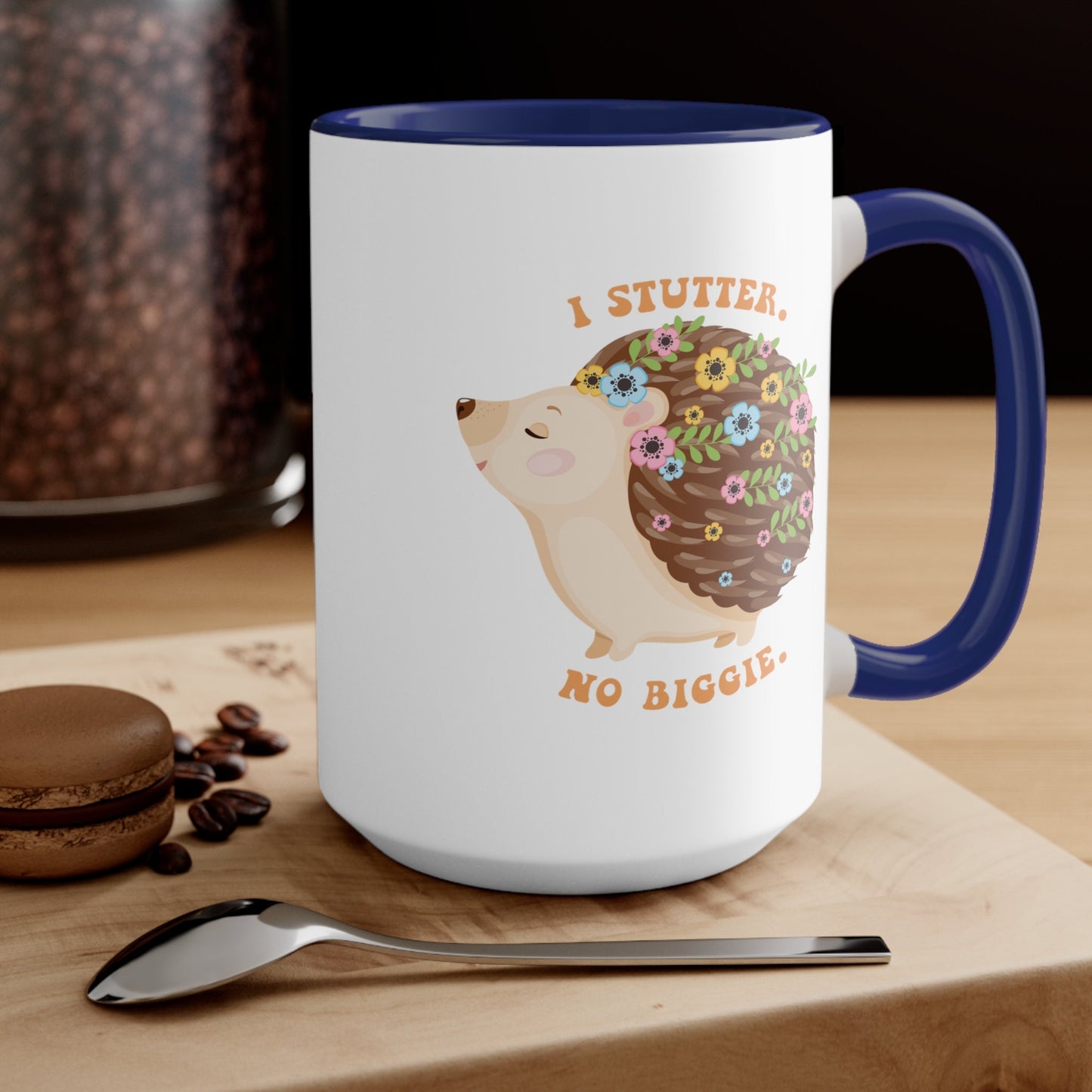 I Stutter. No Biggie. Hedgehog 15oz Mug