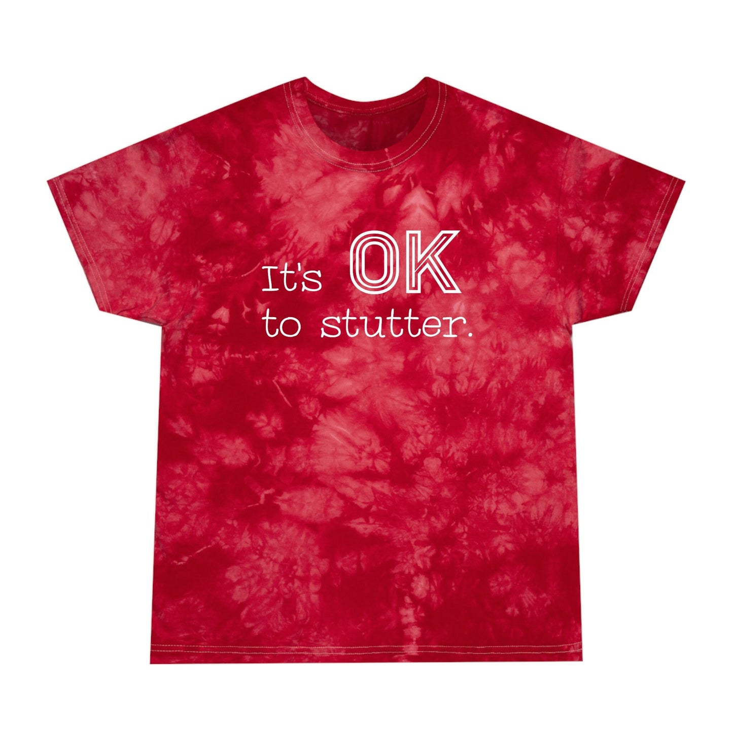 It's OK to Stutter Tie Dye T-shirt