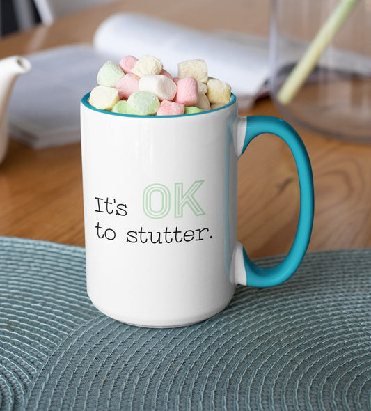 It's OK to Stutter Coffee Mug, 15oz