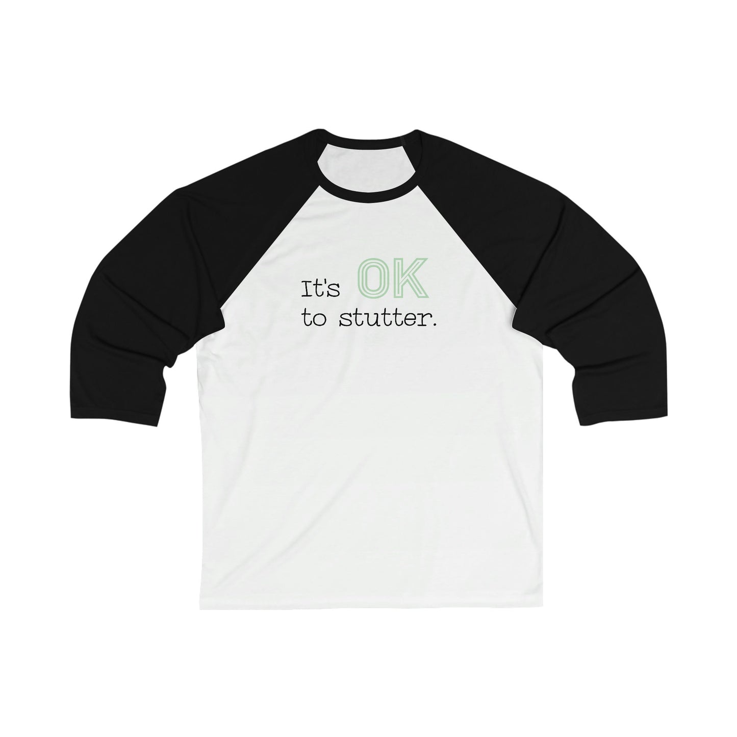 Stuttering It's OK to Stutter 3/4 Sleeve Baseball T-shirt