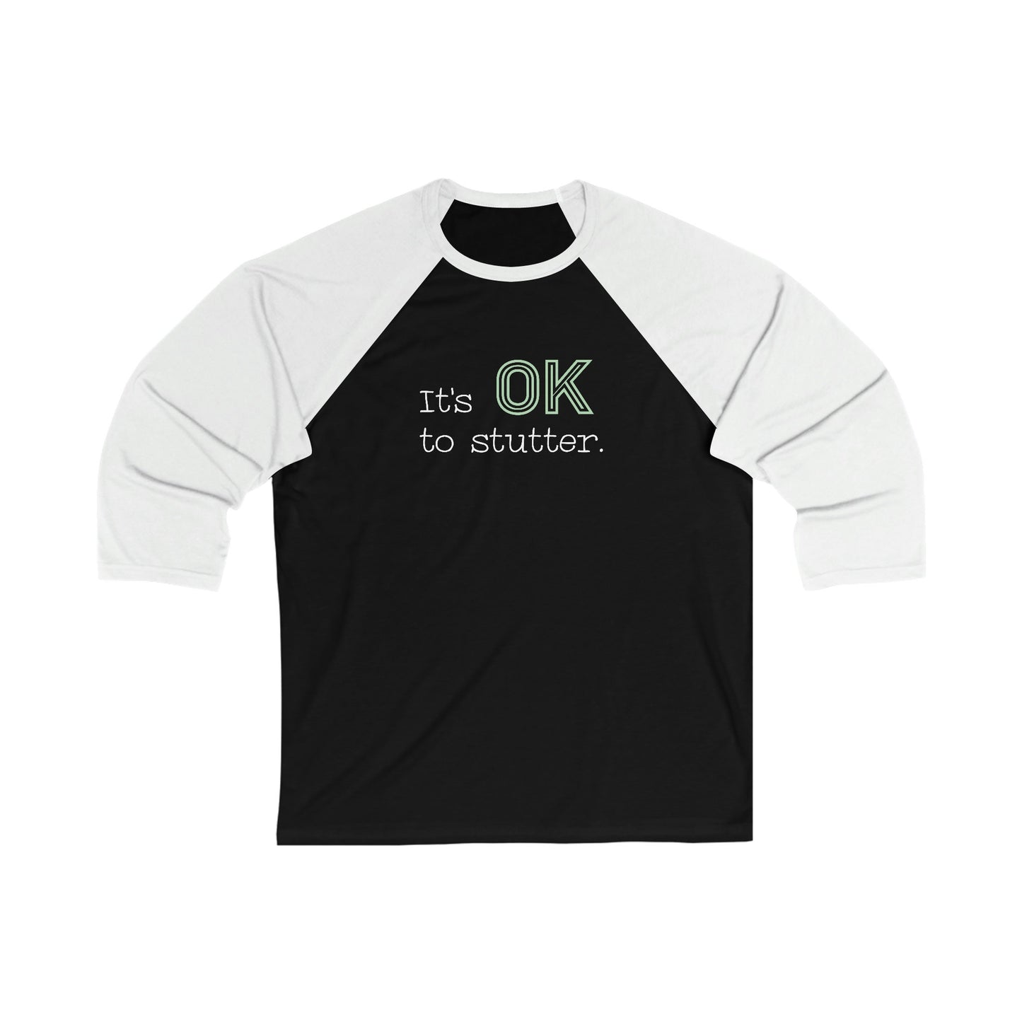 Stuttering It's OK to Stutter 3/4 Sleeve Baseball T-shirt