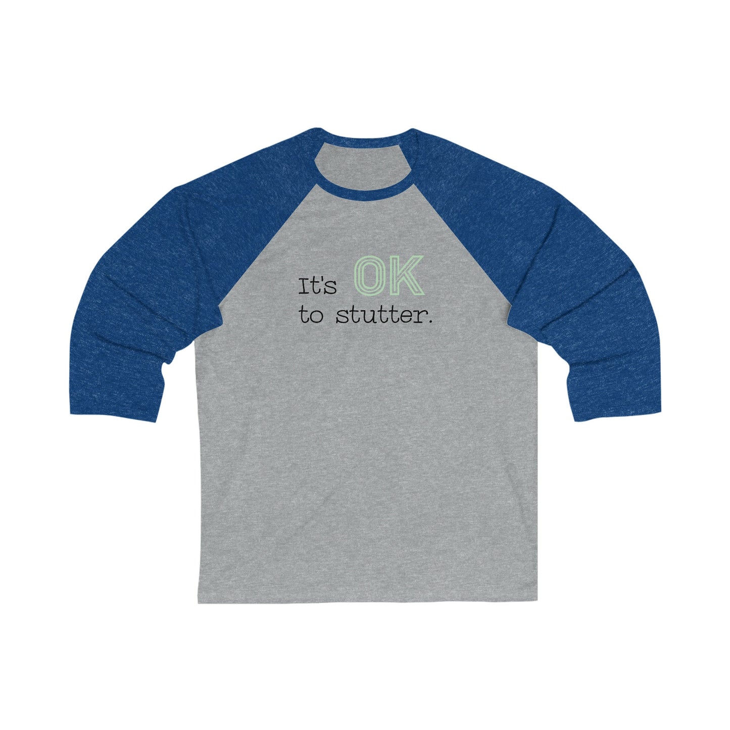 Stuttering It's OK to Stutter 3/4 Sleeve Baseball T-shirt