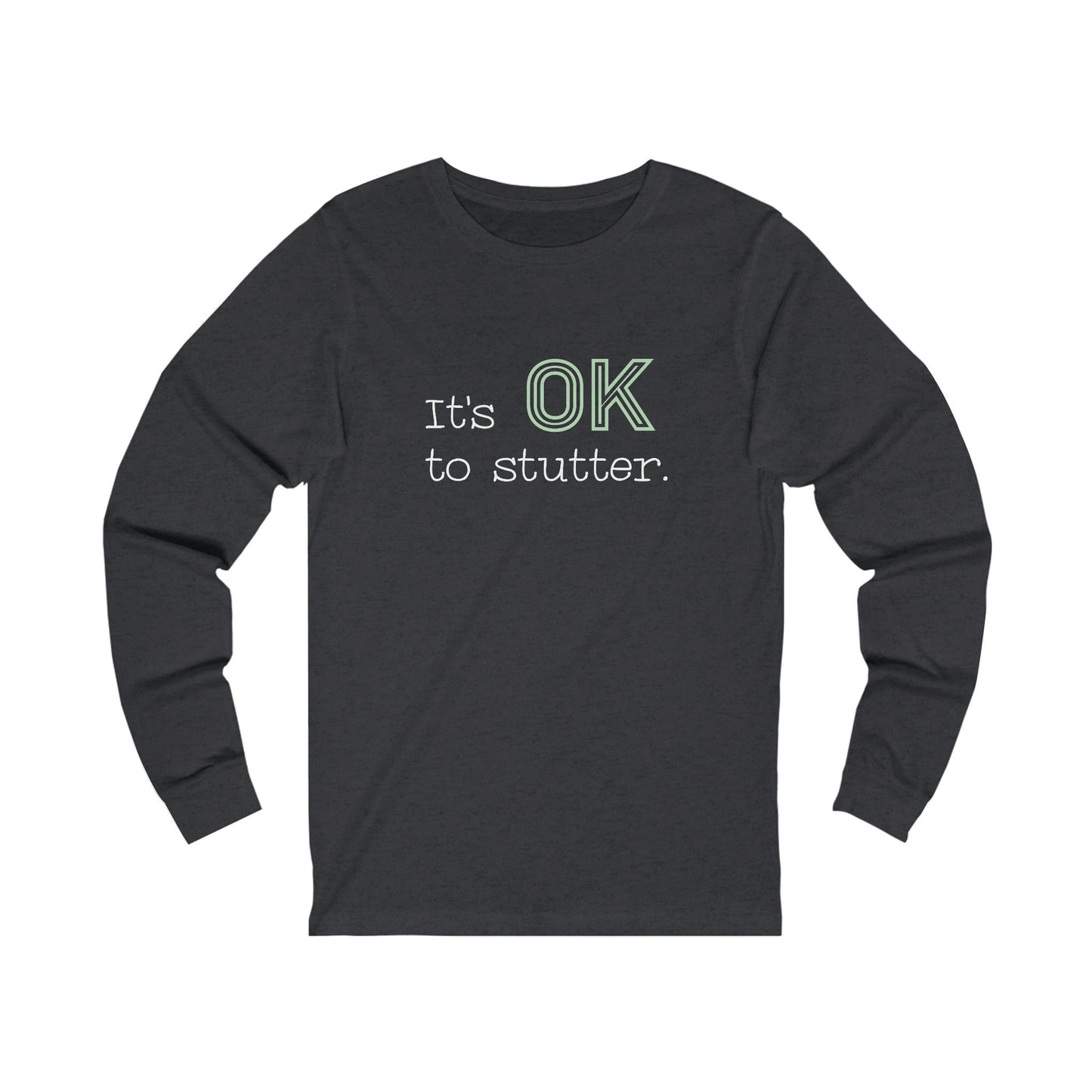 Stuttering It's OK to Stutter Long Sleeve T-shirt