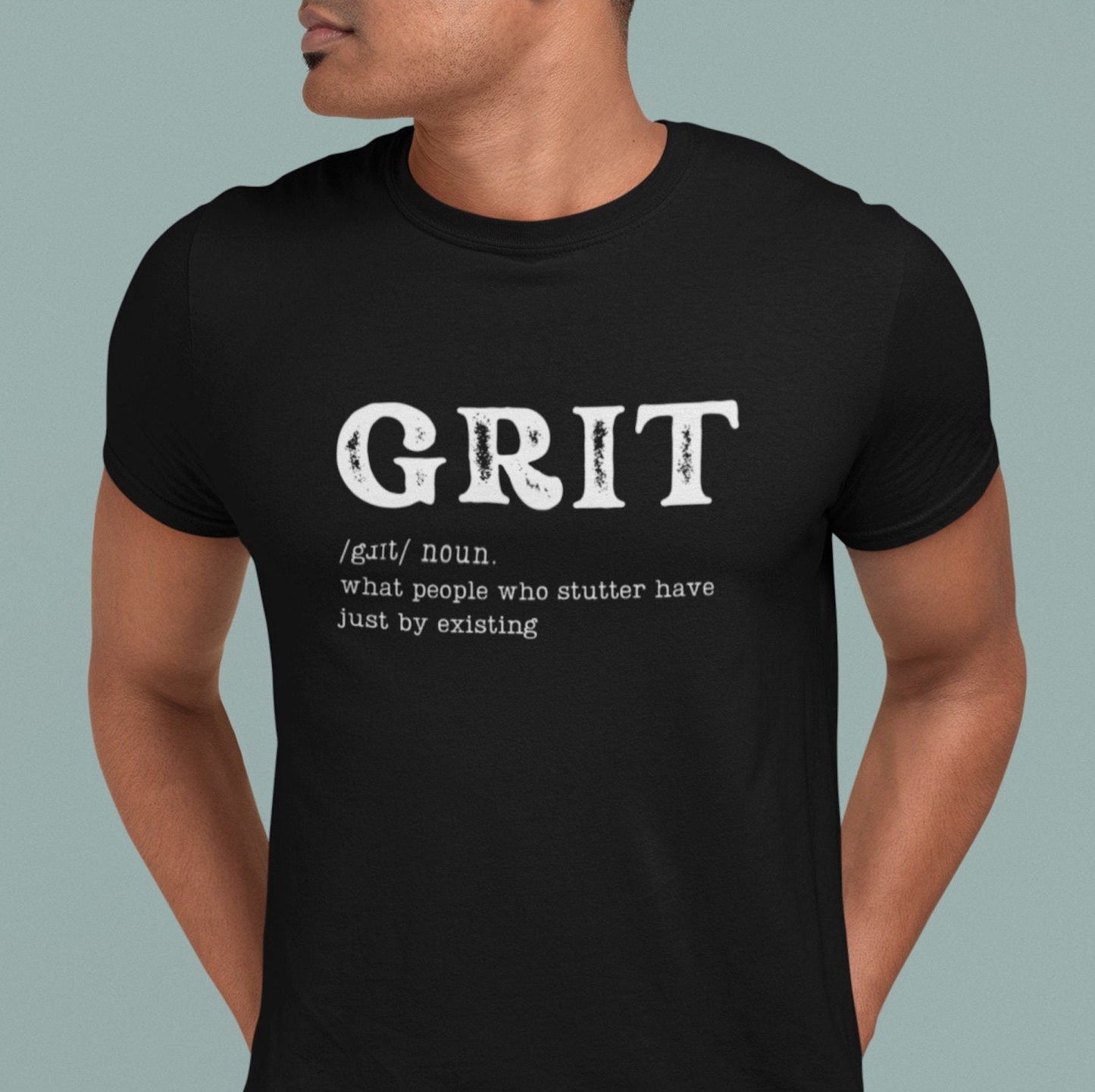 Grit: What People Who Stutter Have Just By ExistingT-shirt