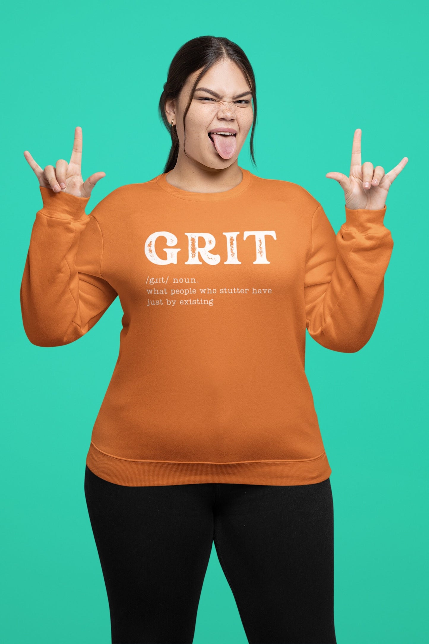 Grit: What People Who Stutter Have Just By Existing Sweatshirt