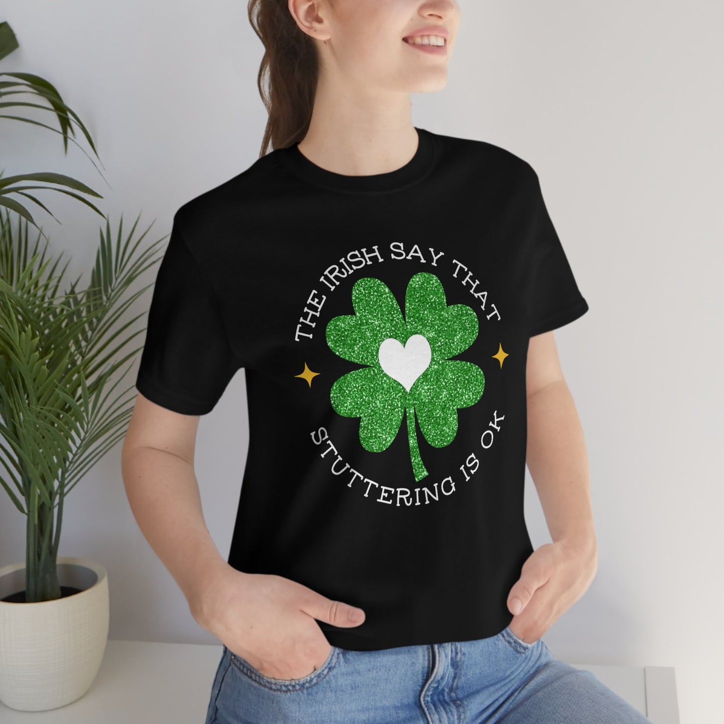 St. Patrick's Day Irish Say that Stuttering is OK Unisex T-Shirt