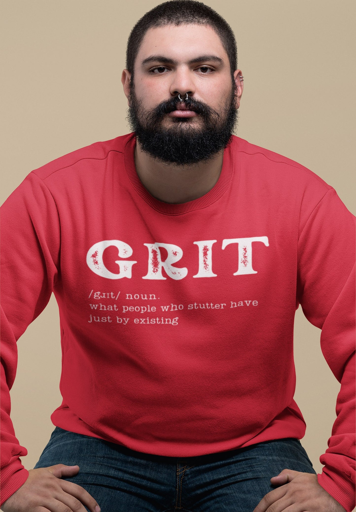 Grit: What People Who Stutter Have Just By Existing Sweatshirt