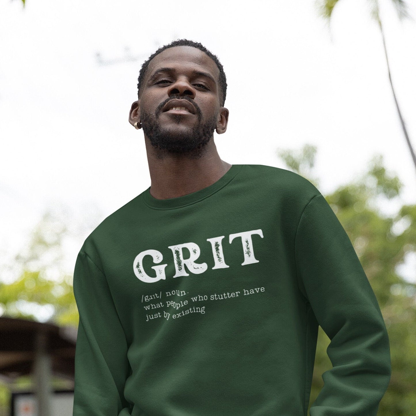 Grit: What People Who Stutter Have Just By Existing Sweatshirt