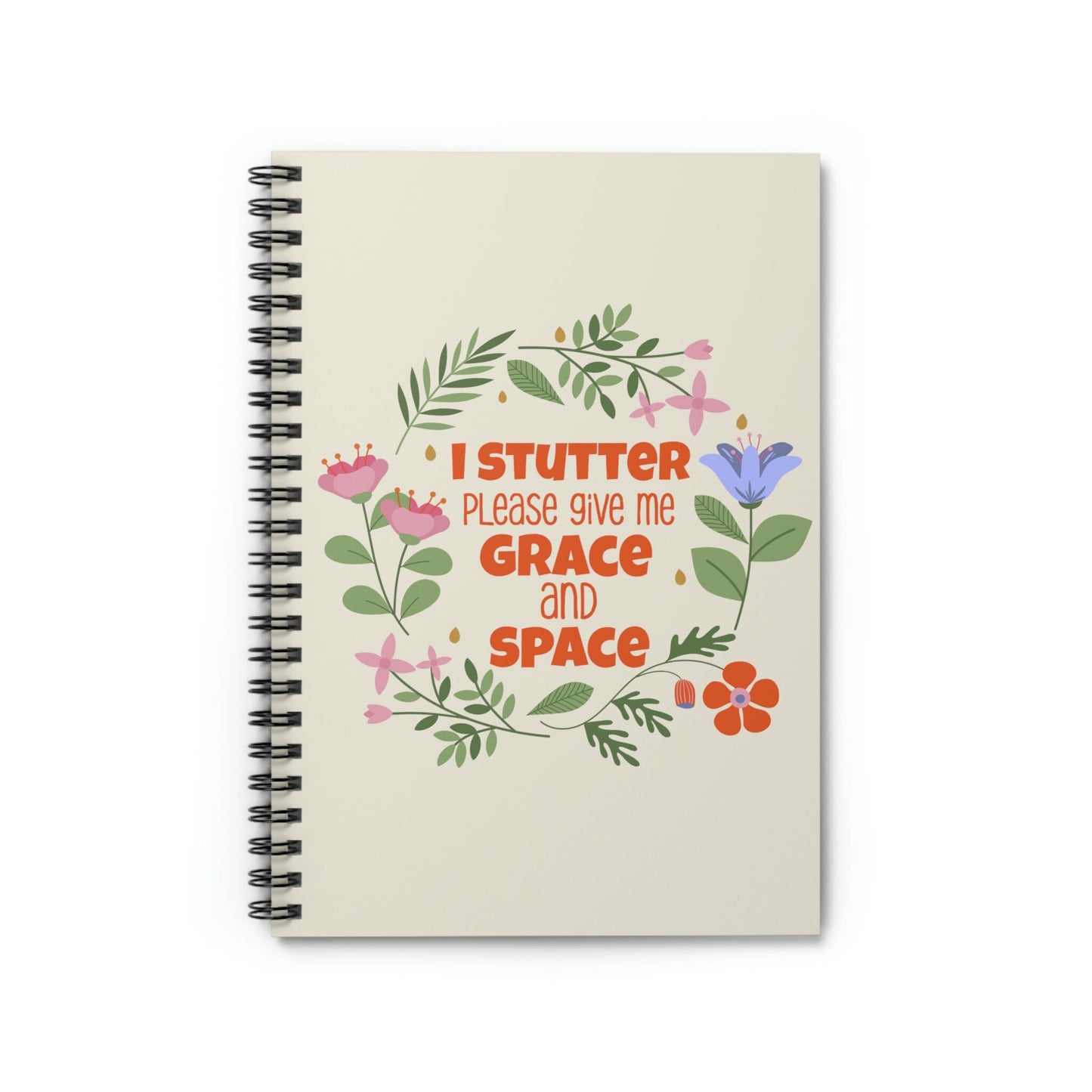 I Stutter, Give me Grace and Space Foral Notebook