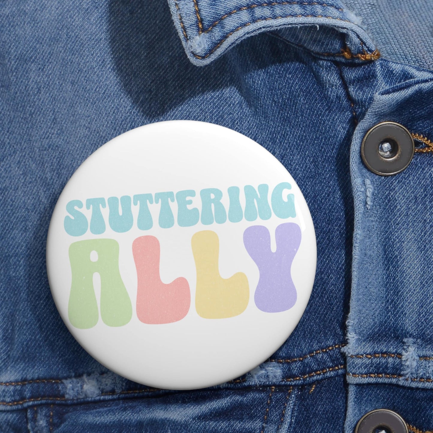 Stuttering Ally Pin Button 1.25" 2.25" or 3"