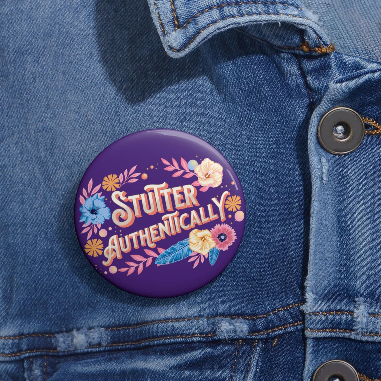 Stutter Authentically Button 2.25" or 3"