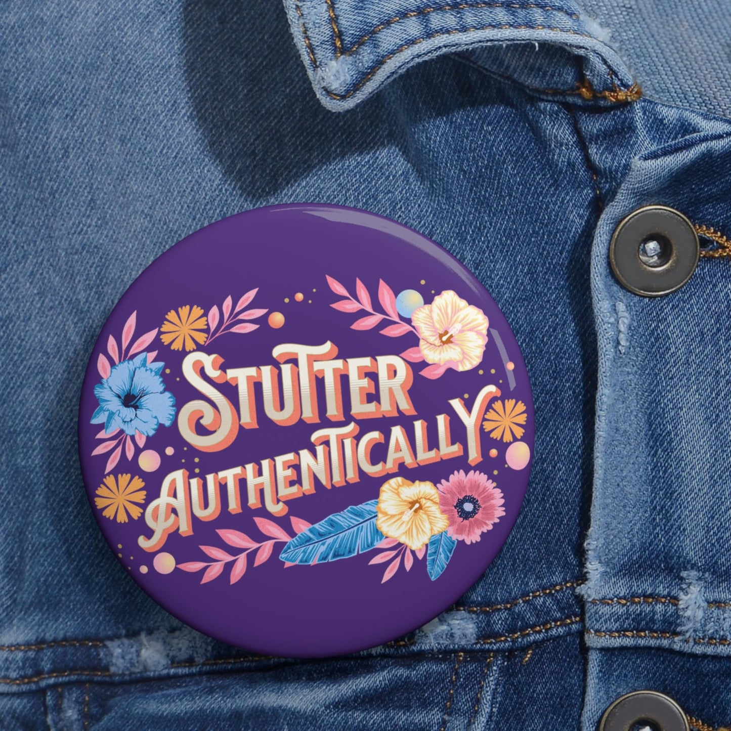 Stutter Authentically Button 2.25" or 3"