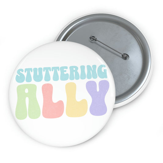 Stuttering Ally Pin Button 1.25" 2.25" or 3"