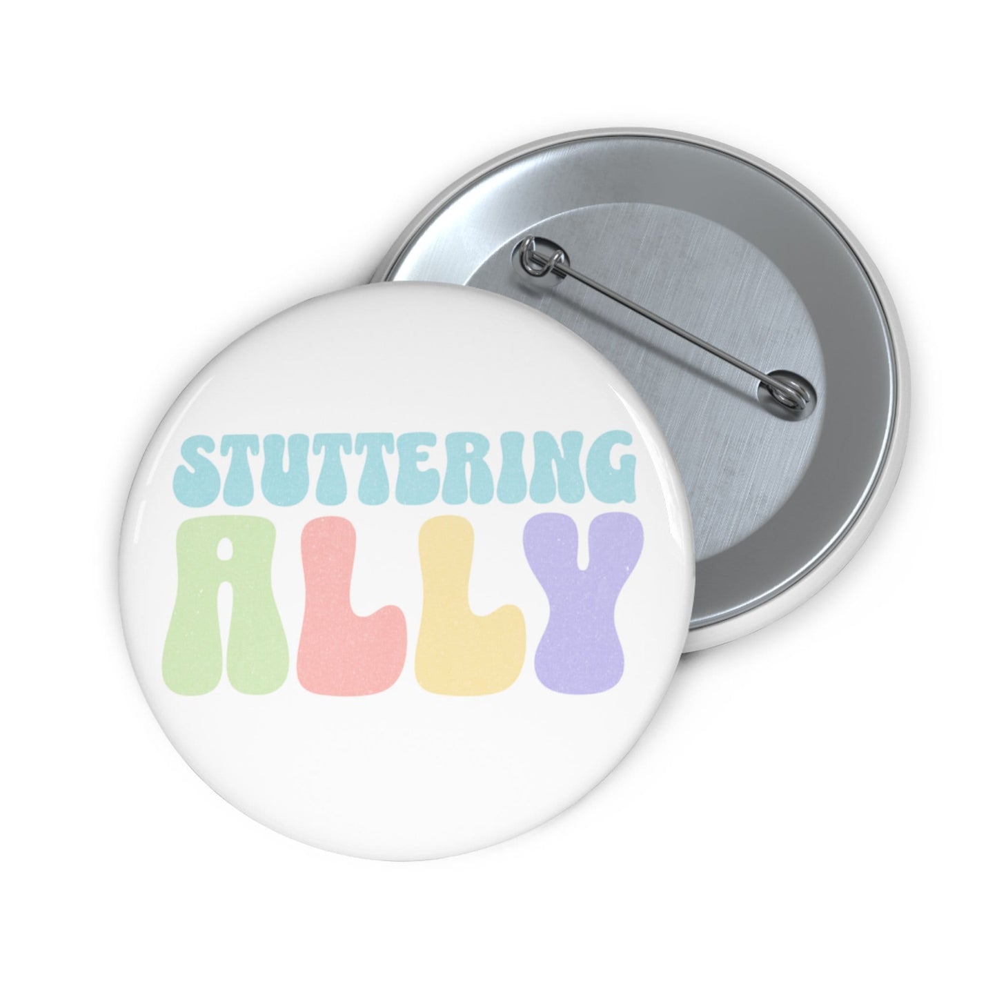 Stuttering Ally Pin Button 1.25" 2.25" or 3"