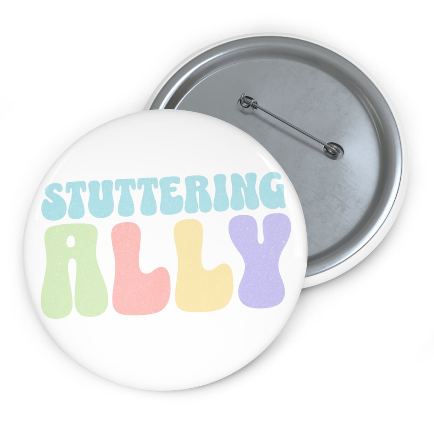 Stuttering Ally Pin Button 1.25" 2.25" or 3"