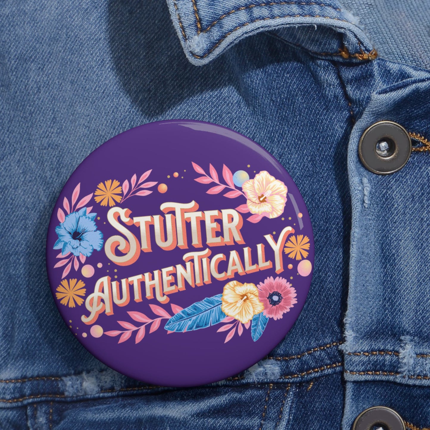 Stutter Authentically Button 2.25" or 3"