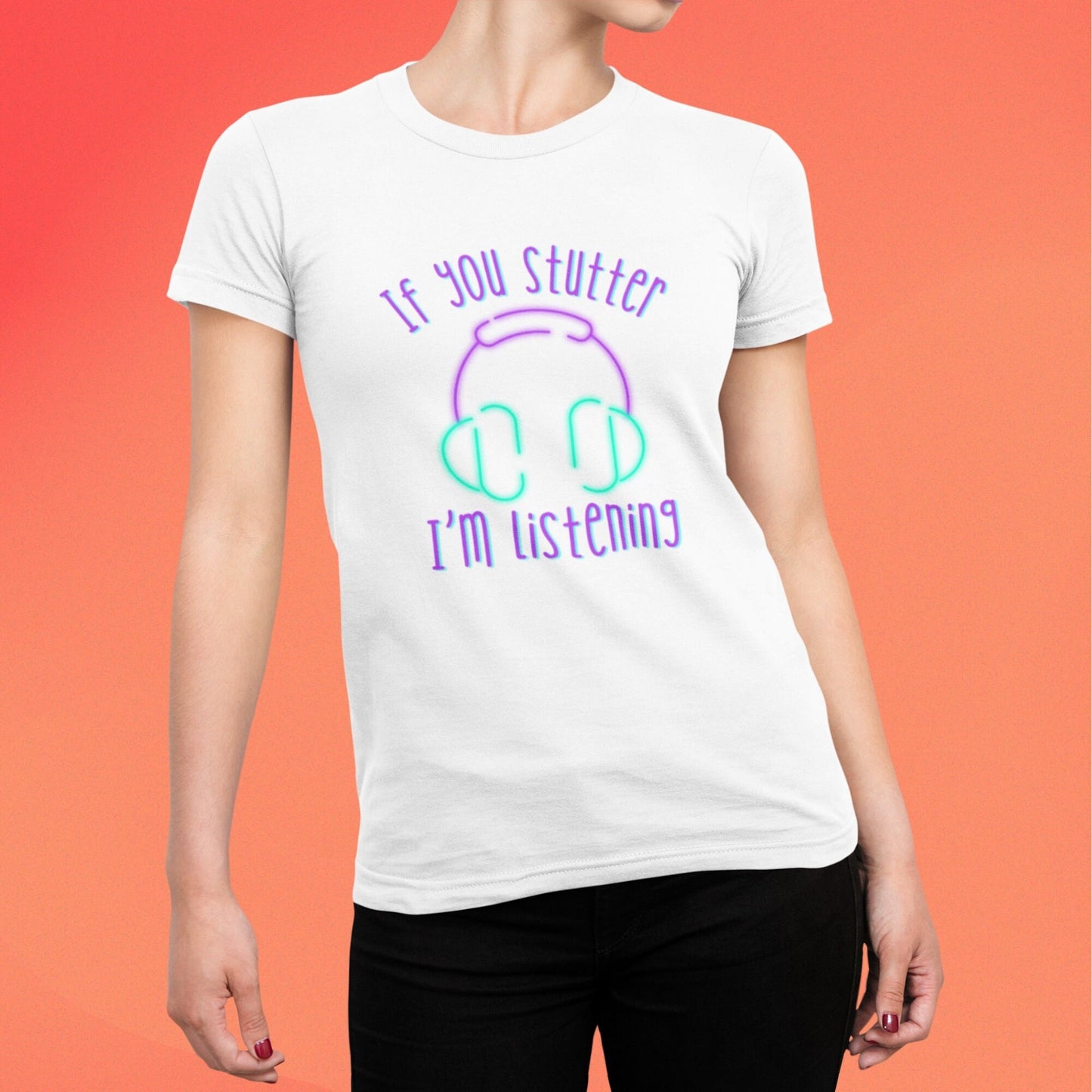 If You Stutter I'm Listening Headphones Stuttering Ally T-shirt