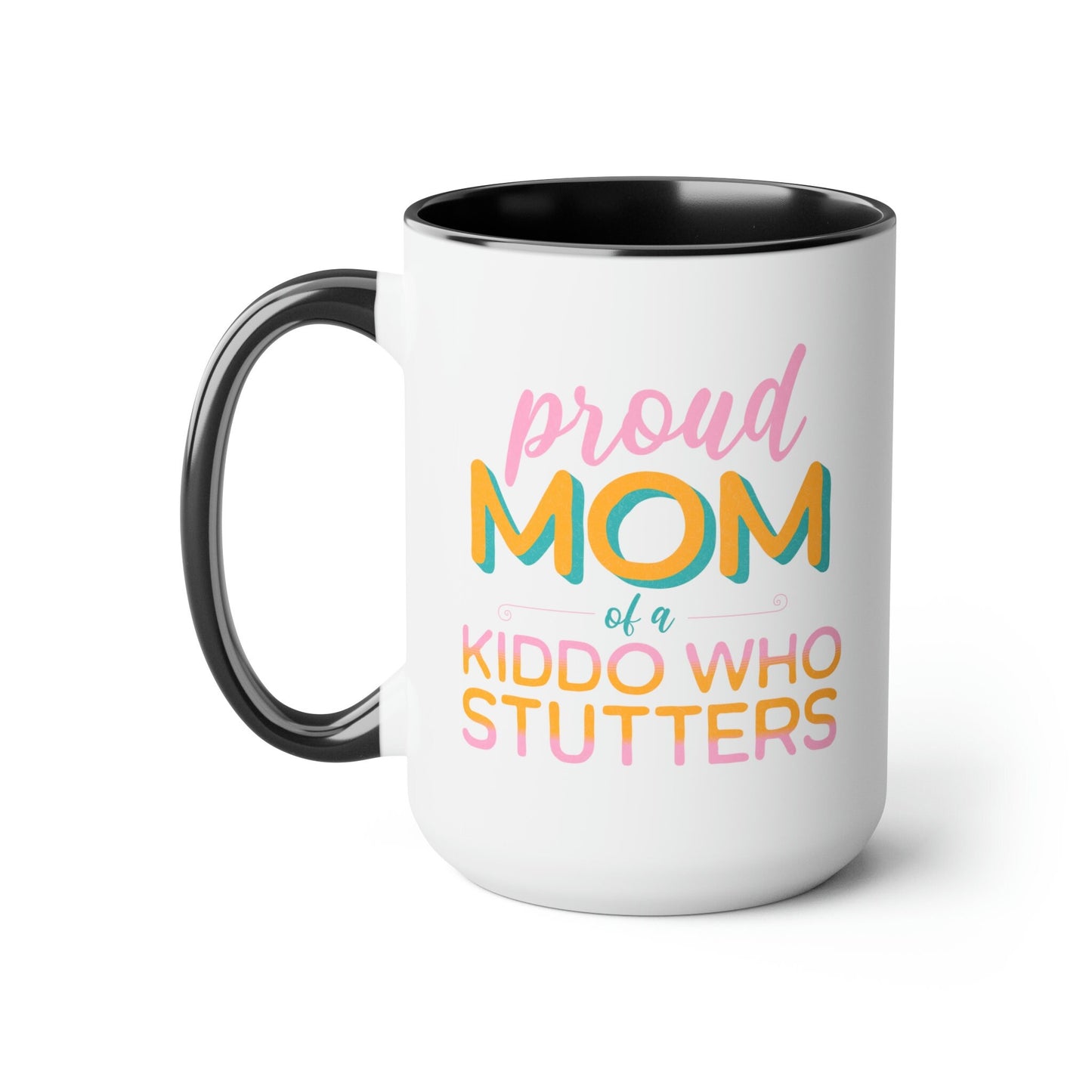 Proud Mom of Kiddo Who Stutters 15oz Mug