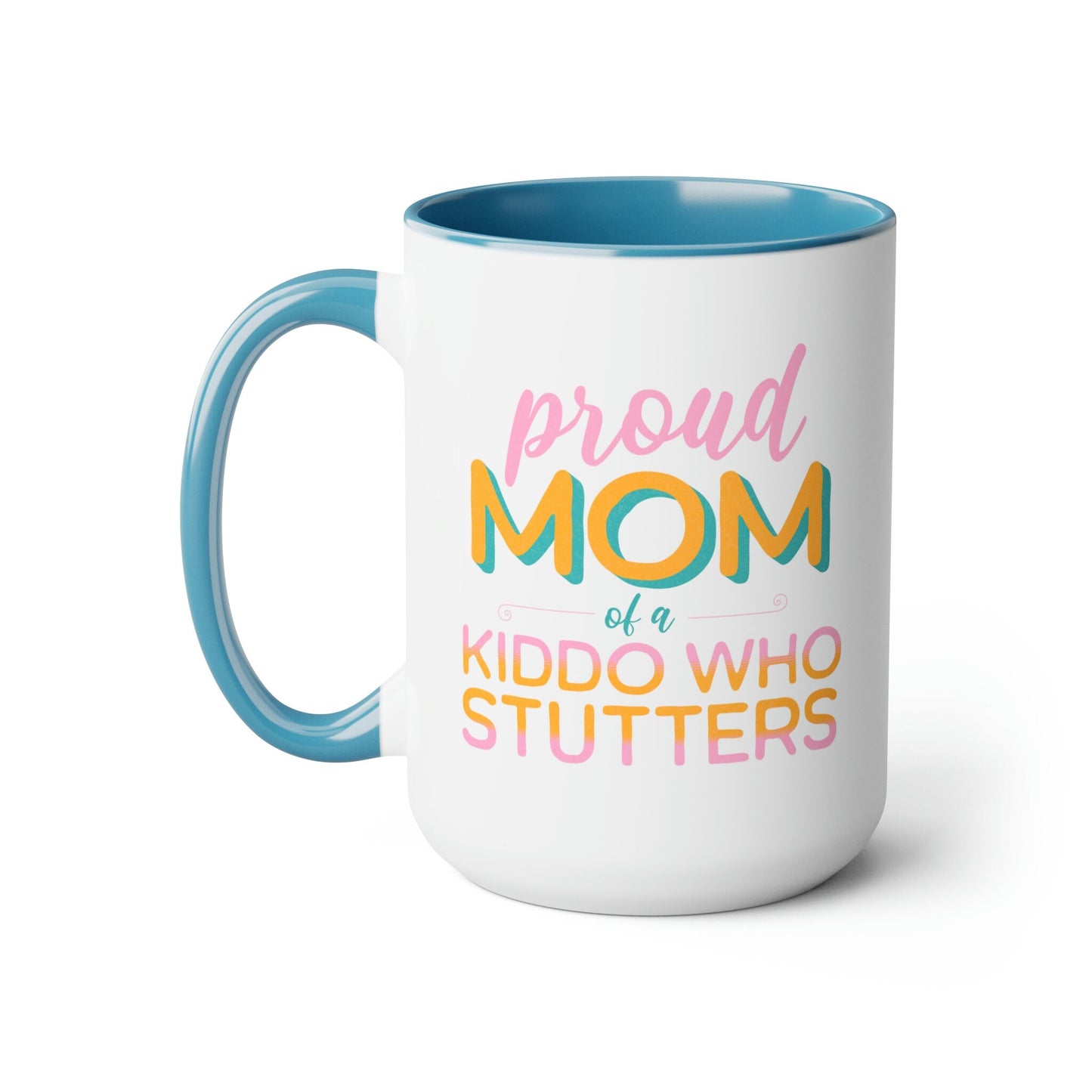 Proud Mom of Kiddo Who Stutters 15oz Mug