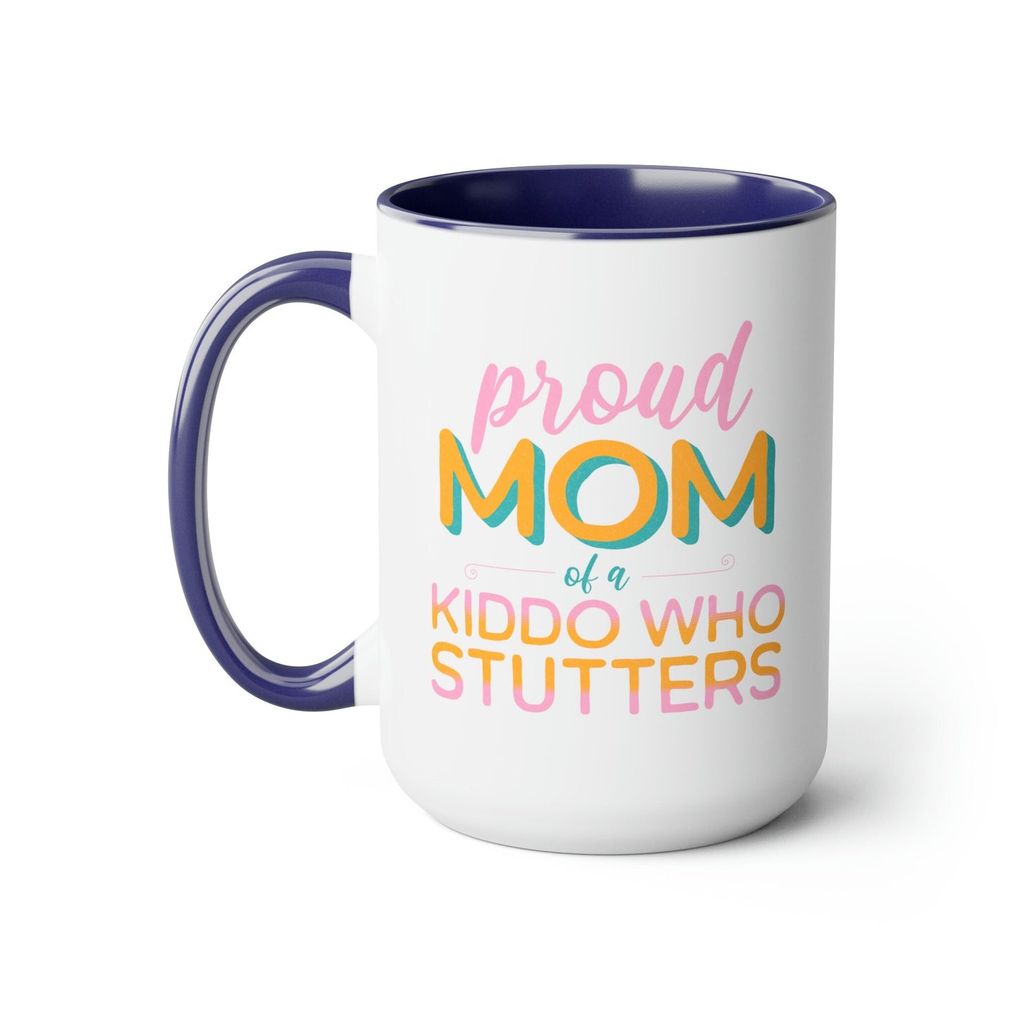 Proud Mom of Kiddo Who Stutters 15oz Mug