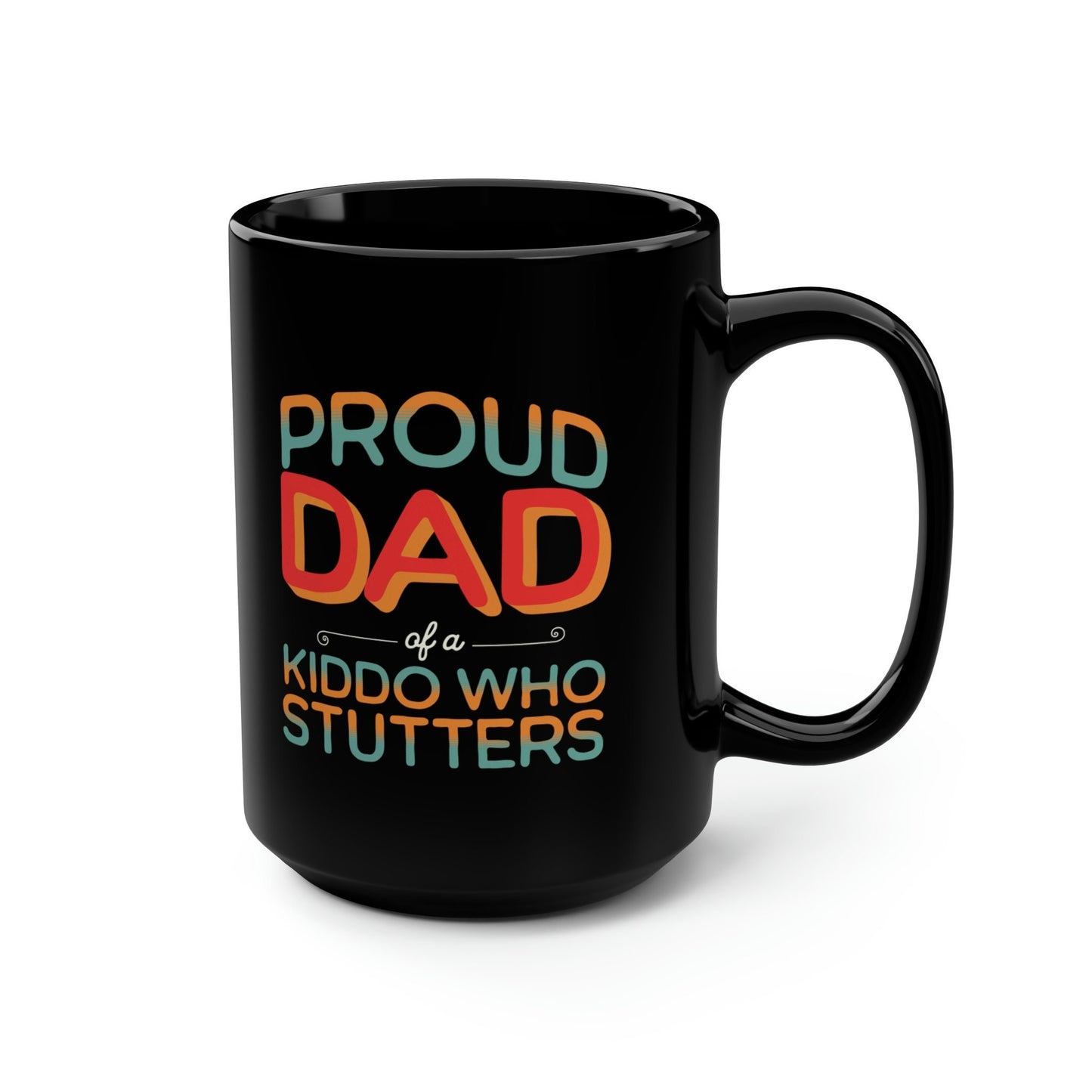 Proud Dad of a Kiddo Who Stutters Black Father's Day 15oz Mug