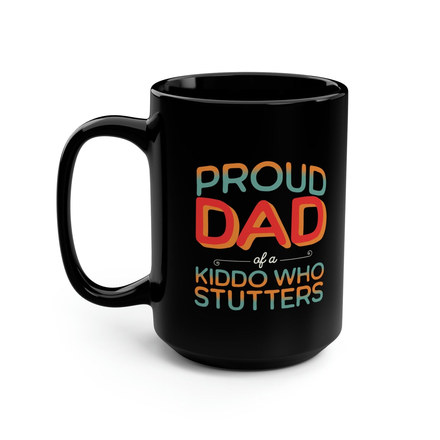 Proud Dad of a Kiddo Who Stutters Black Father's Day 15oz Mug