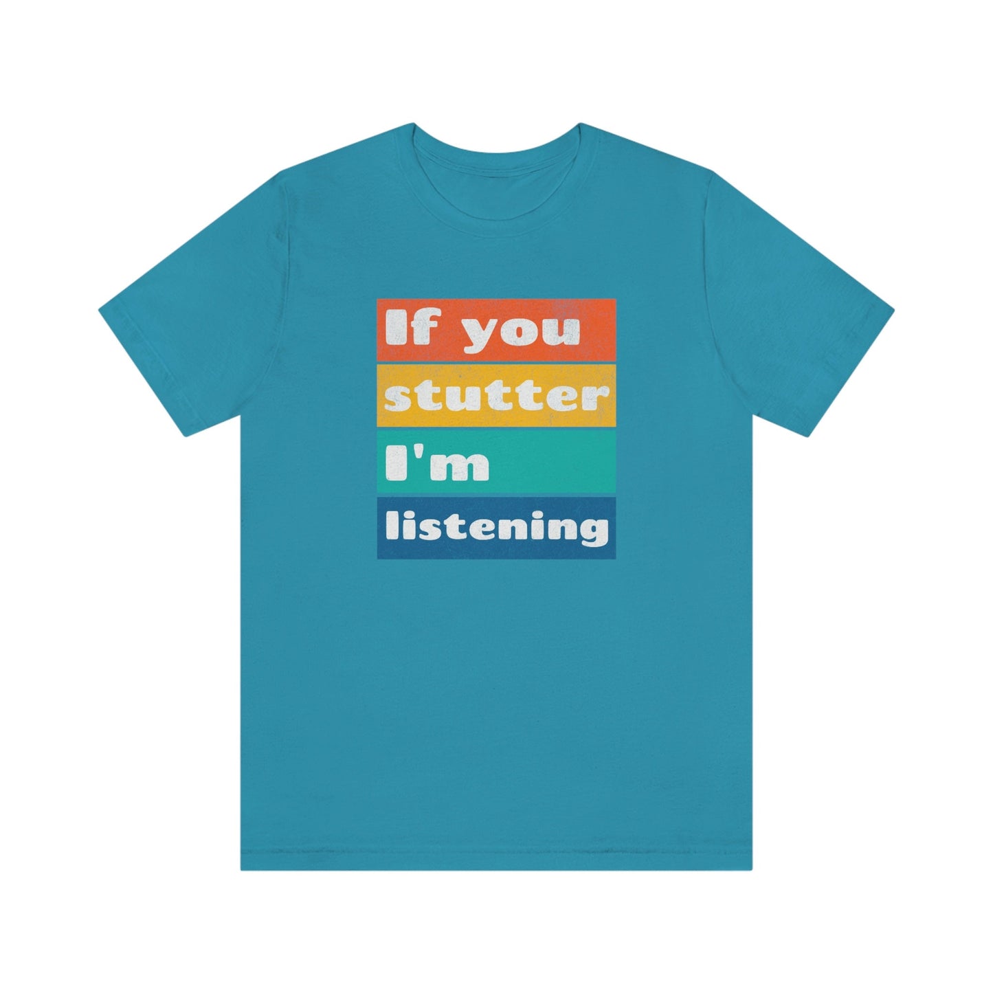 If You Stutter I'm Listening Stutter Ally T-shirt