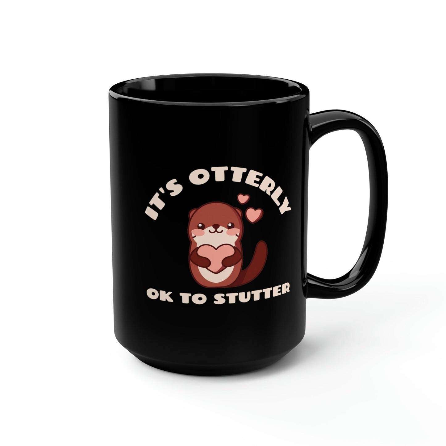 It's Otterly OK to Stutter Otter Stutter 15 oz. Mug