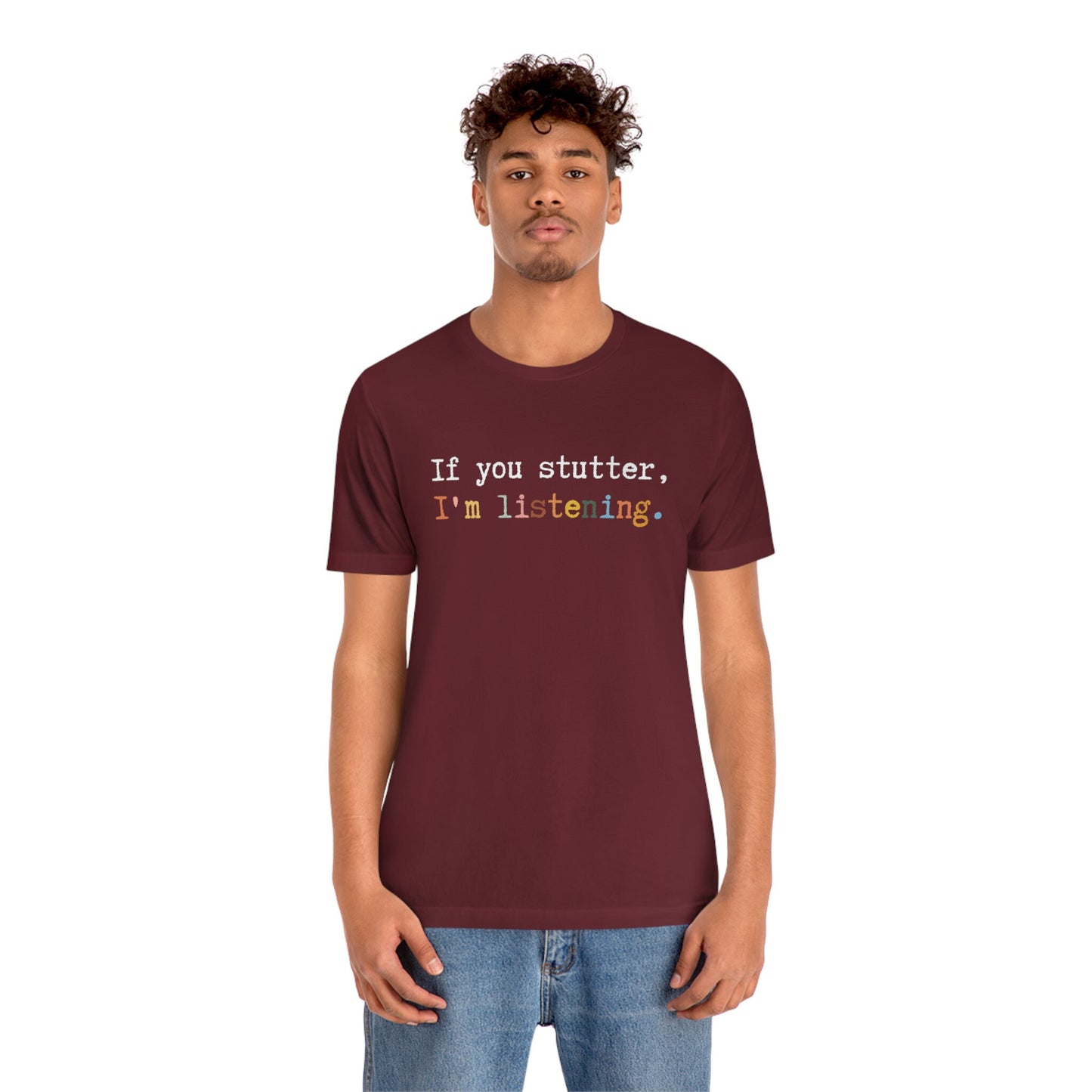 If You Stutter I'm Listening Unisex T-shirt