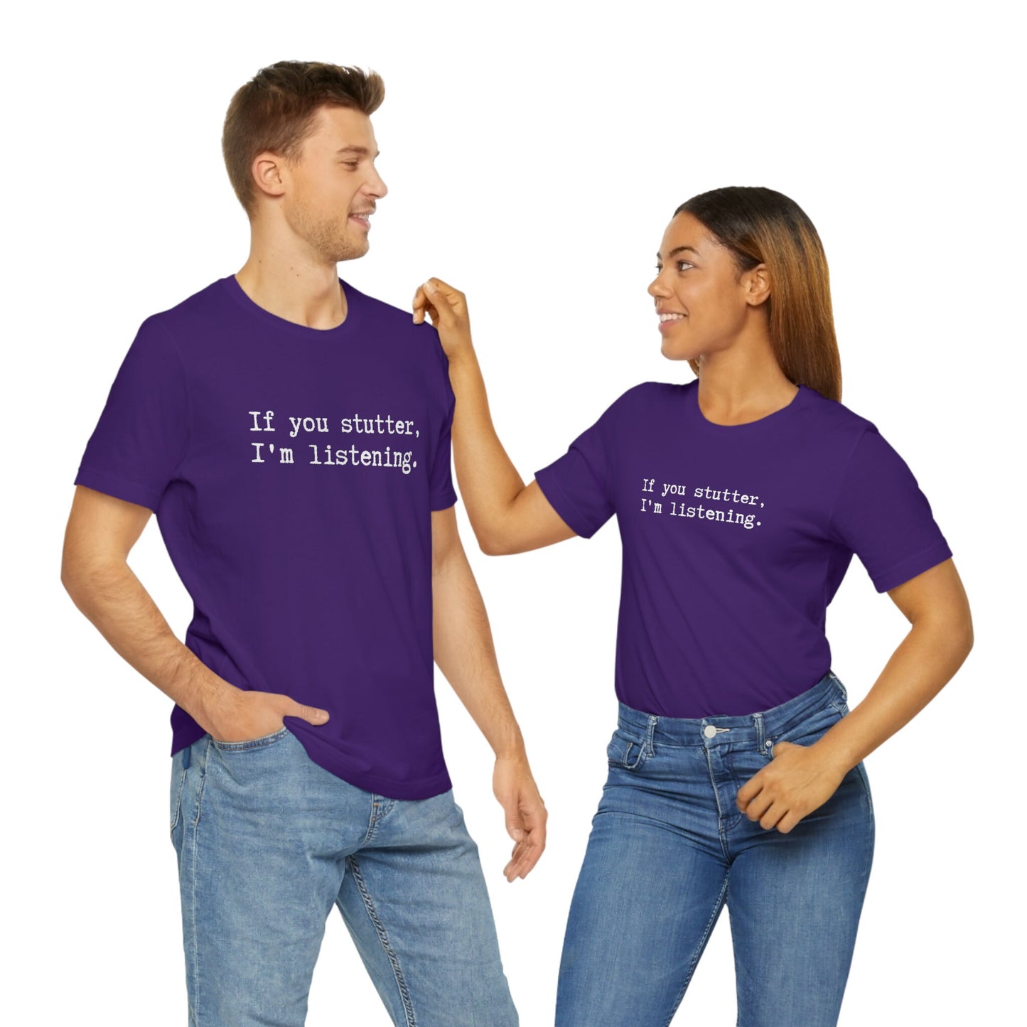 If You Stutter I'm Listening Unisex T-shirt