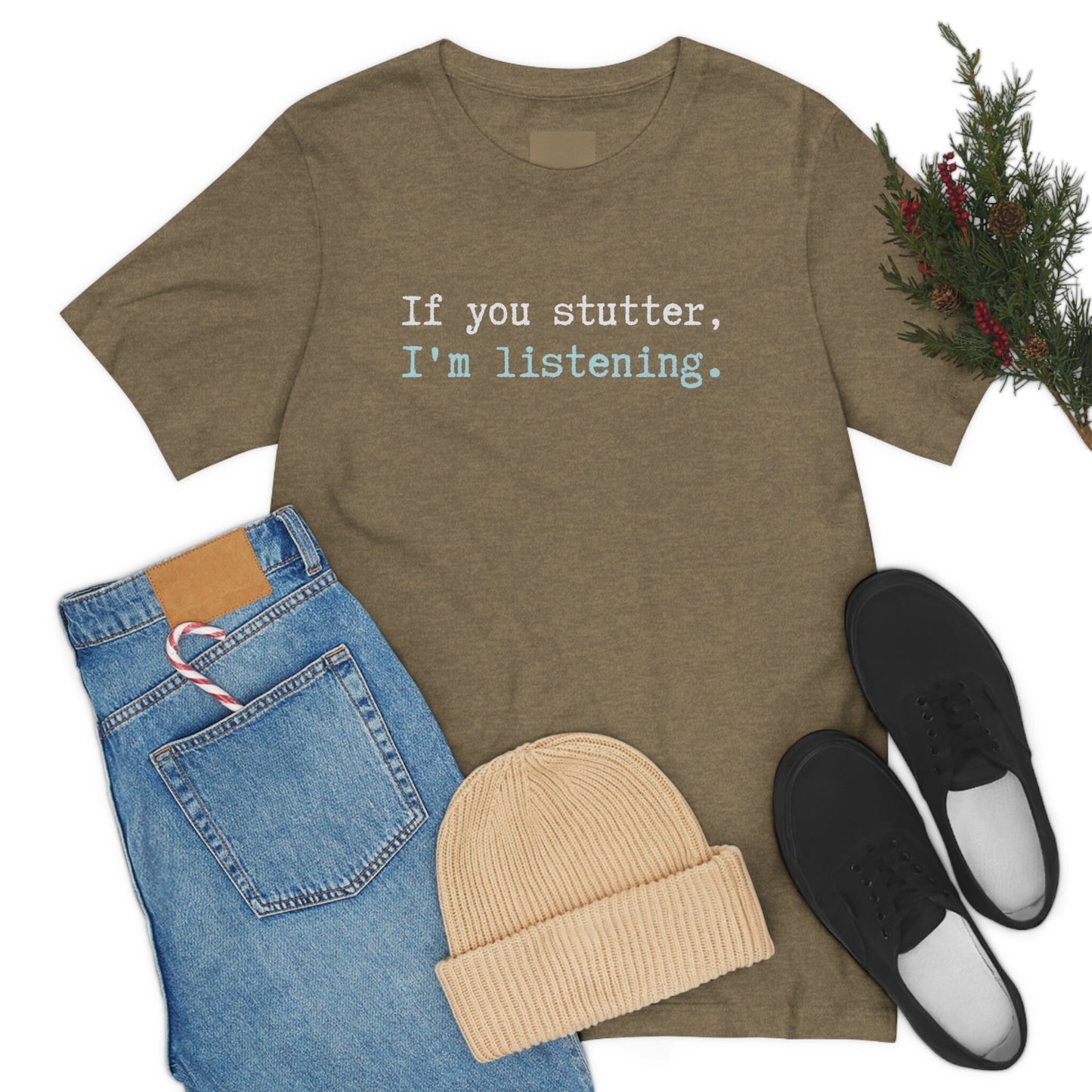 If You Stutter I'm Listening Unisex T-shirt