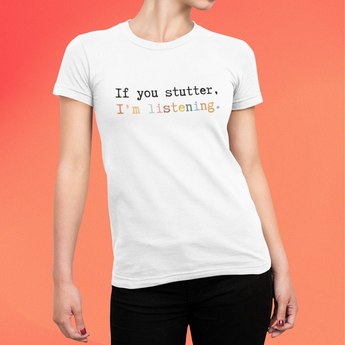 If You Stutter I'm Listening Unisex T-shirt