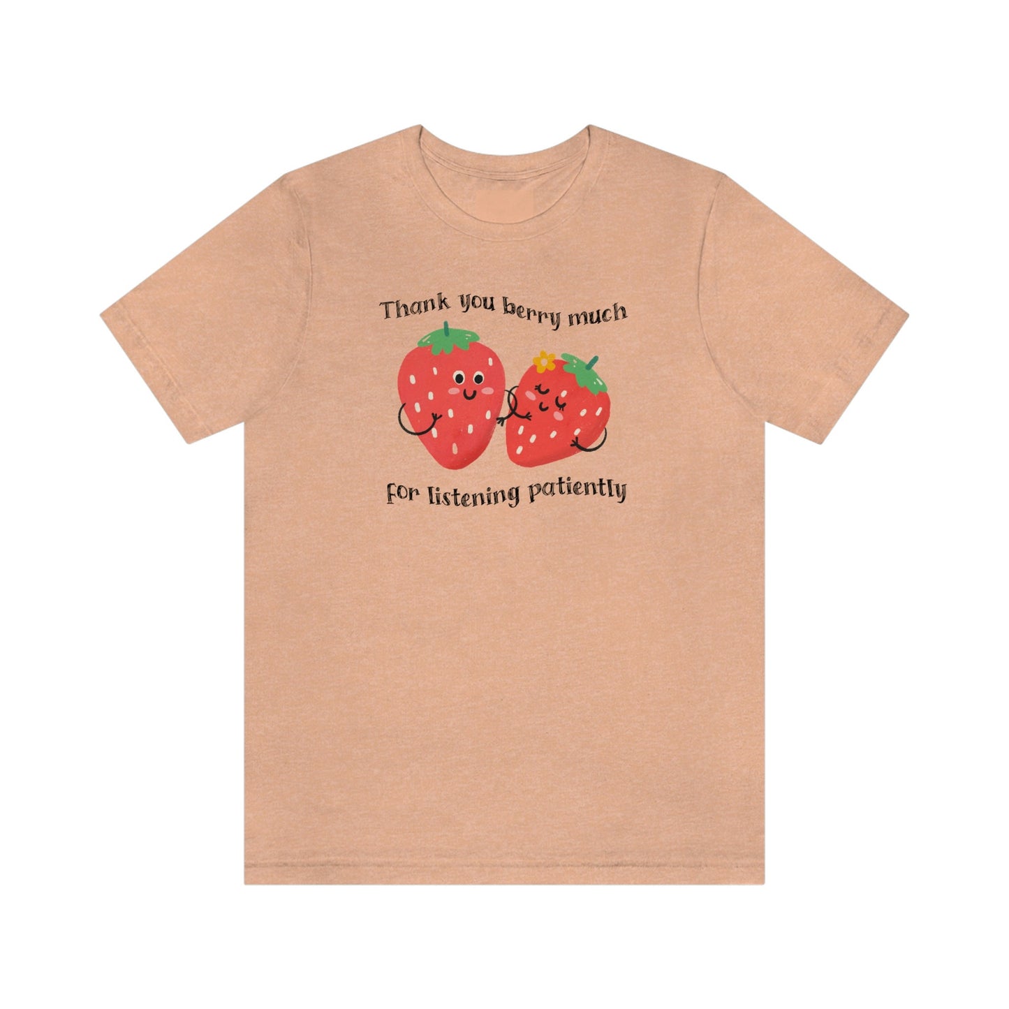 Thank You Berry Much Listening Patiently Stuttering T-shirt