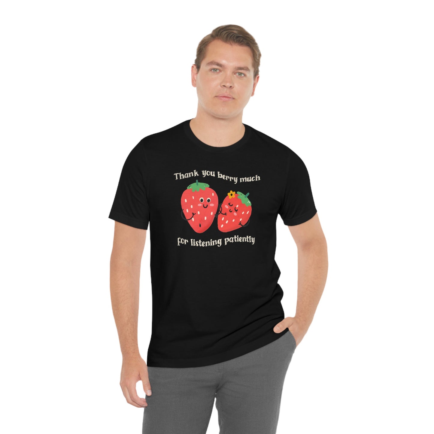 Thank You Berry Much Listening Patiently Stuttering T-shirt