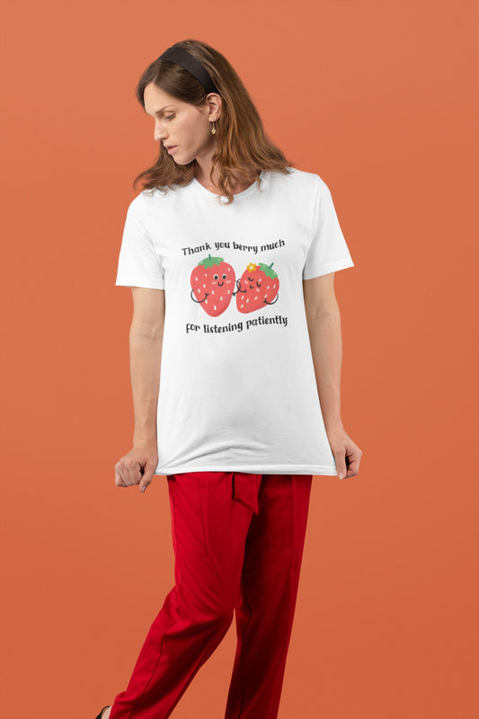 Thank You Berry Much Listening Patiently Stuttering T-shirt