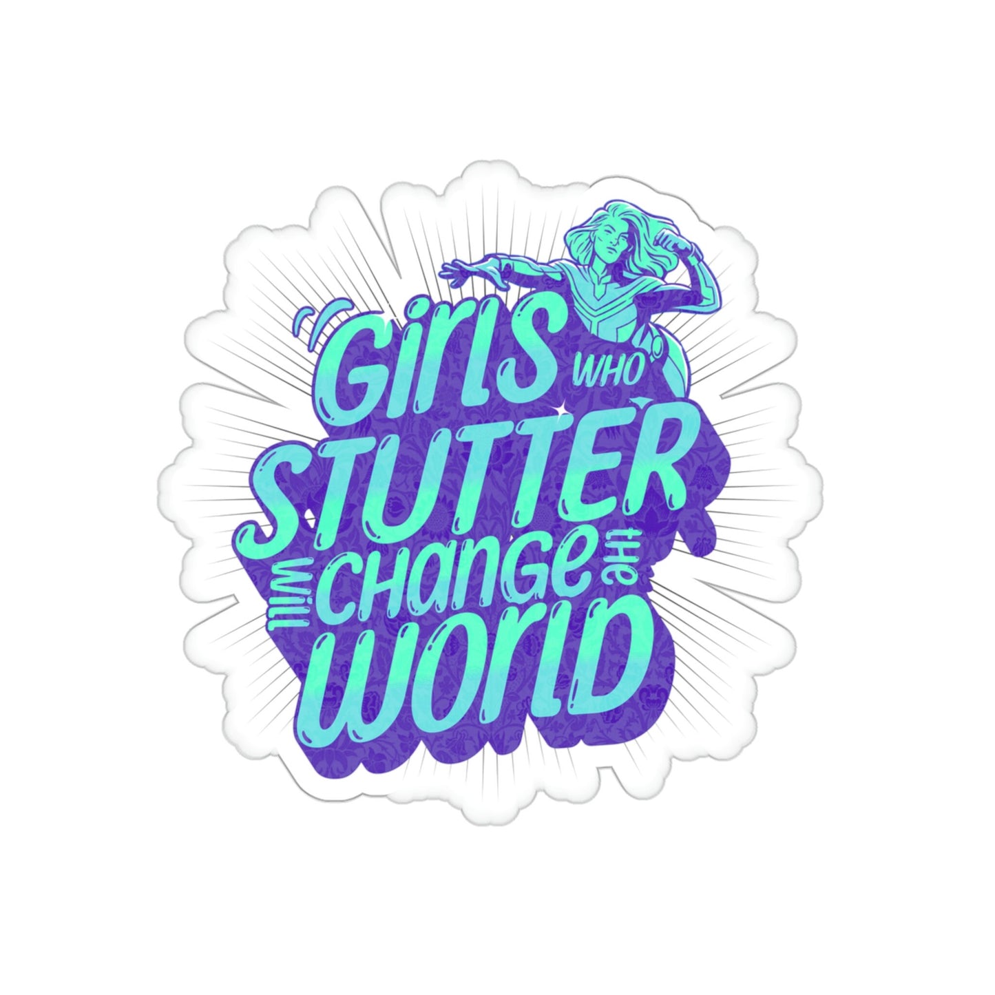 Girls Who Stutter Will Change the World Sticker 2", 3", 4", or 5"