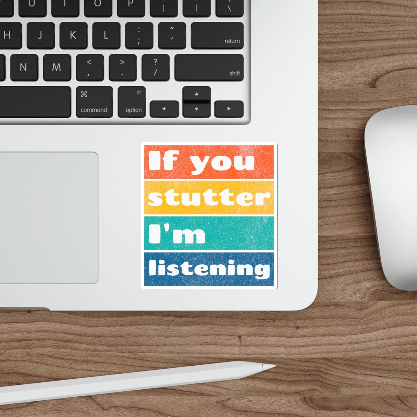 If you Stutter I'm Listening Sticker, 2", 3", 4", 5"