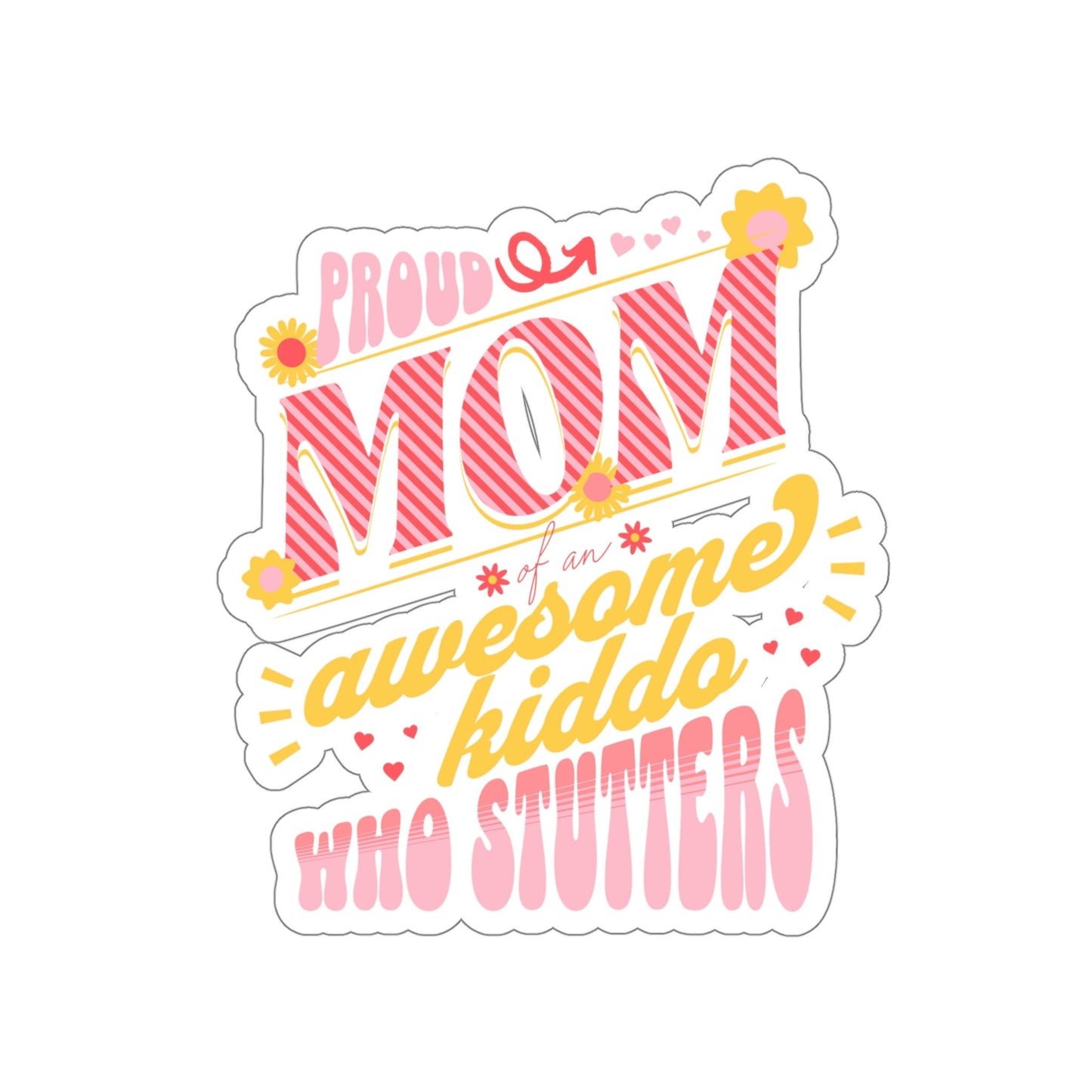 Proud Mom of Awesome Kiddo Who Stutters Sticker, 2", 3", 4", 5"