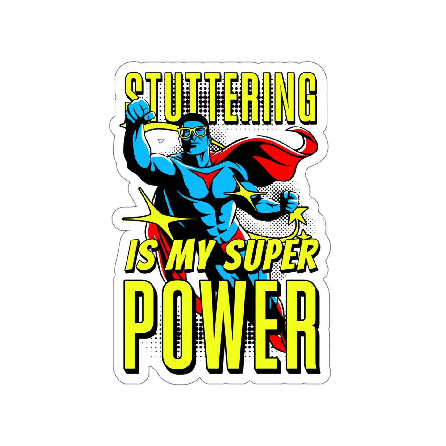 Stuttering is my Superpower Sticker, 2", 3", 4", or 5"
