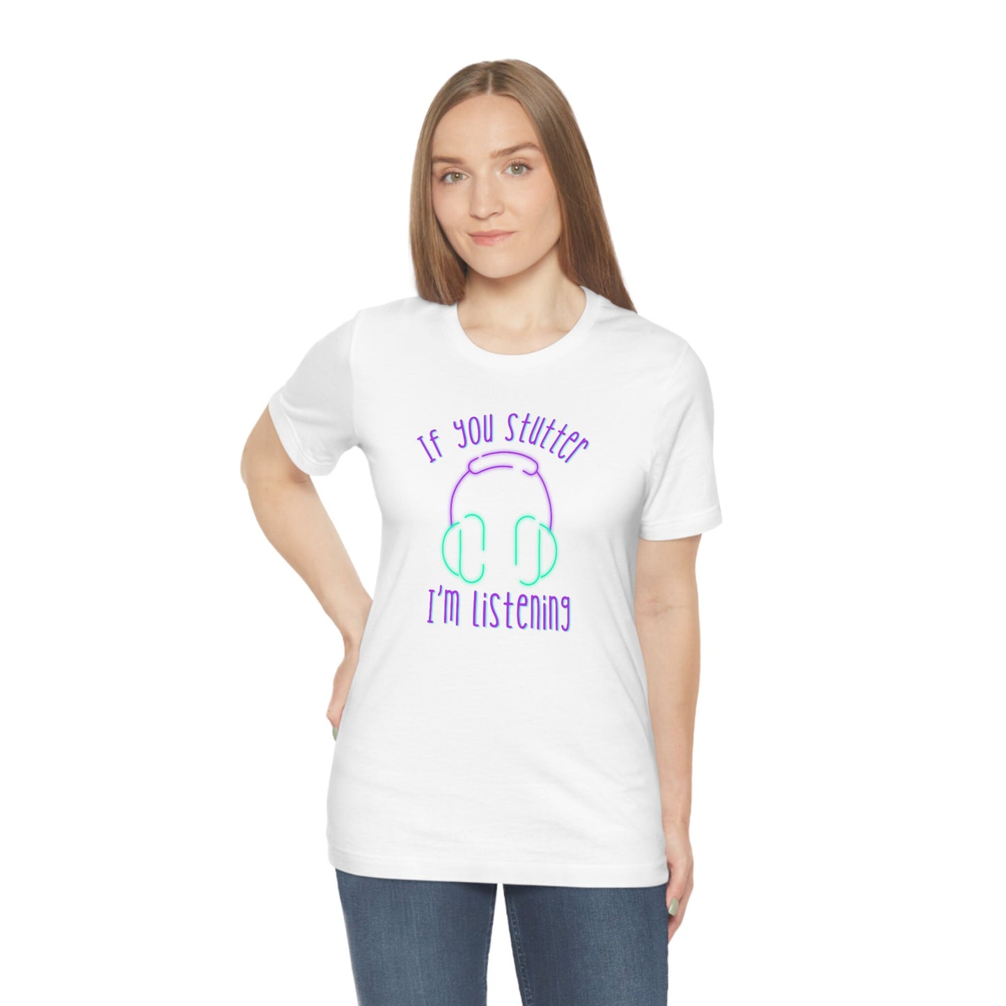 If You Stutter I'm Listening Headphones Stuttering Ally T-shirt