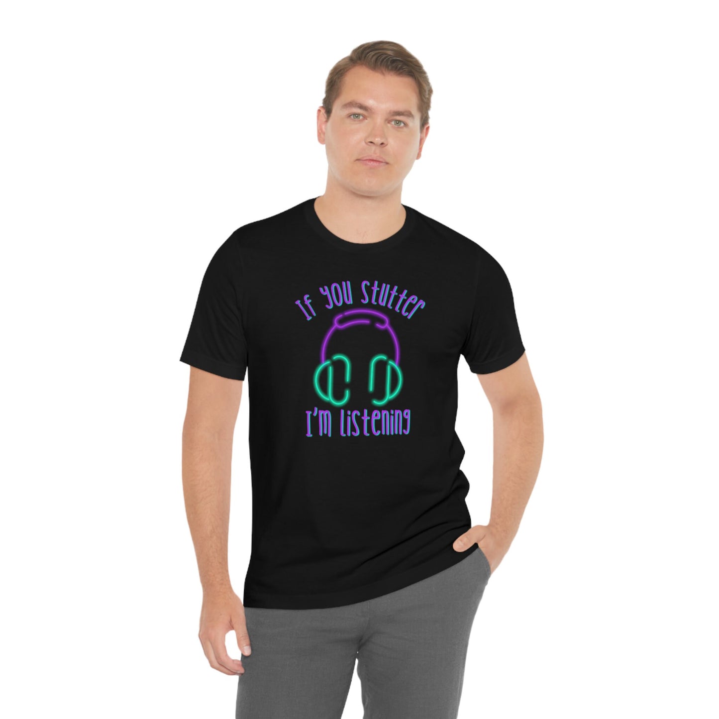 If You Stutter I'm Listening Headphones Stuttering Ally T-shirt