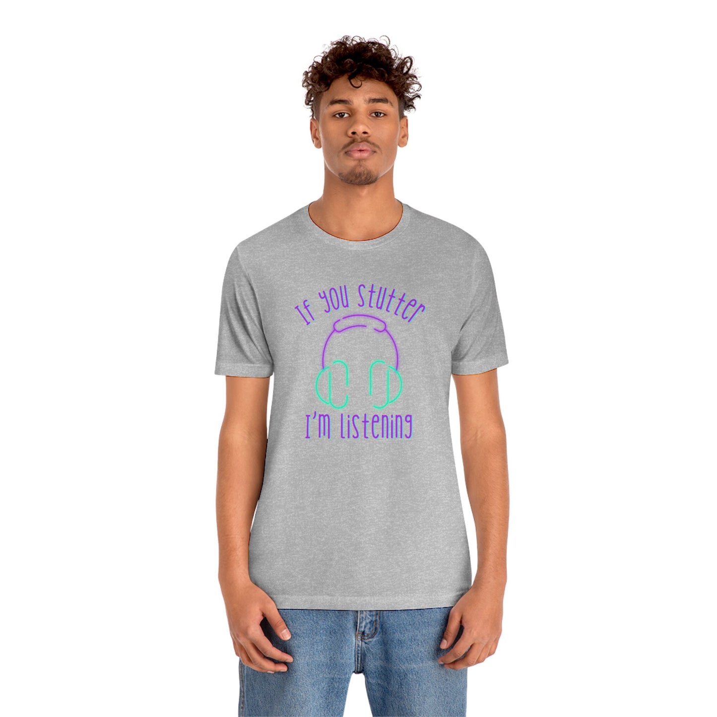 If You Stutter I'm Listening Headphones Stuttering Ally T-shirt