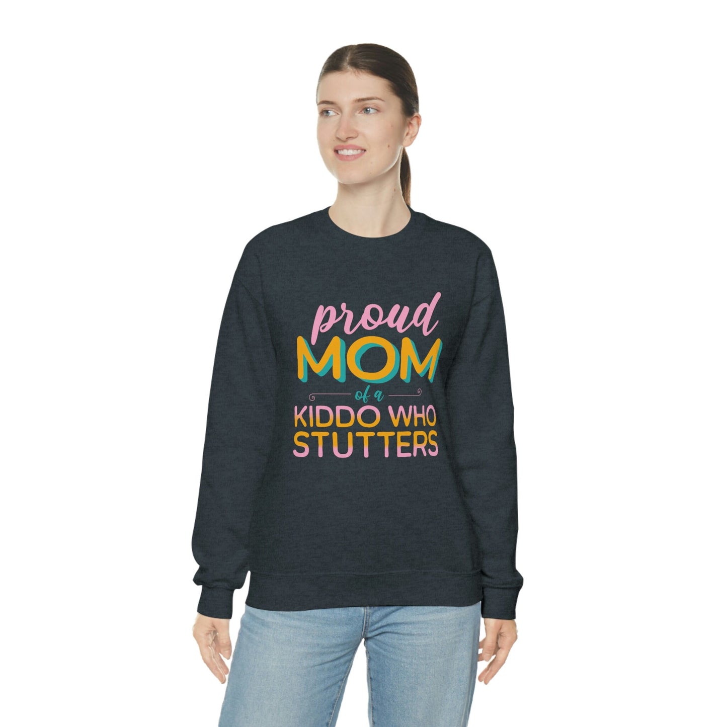 Proud Mom of a Kiddo who Stutters Sweatshirt