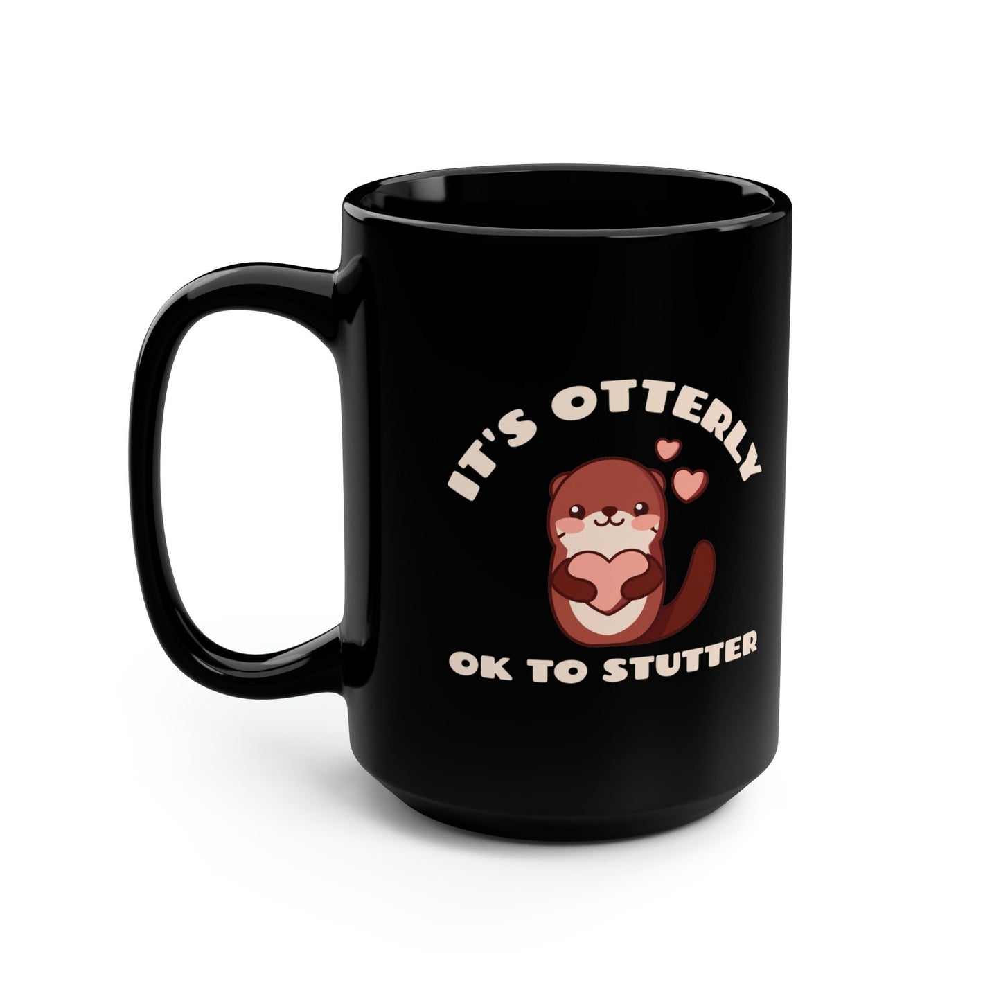 It's Otterly OK to Stutter Otter Stutter 15 oz. Mug